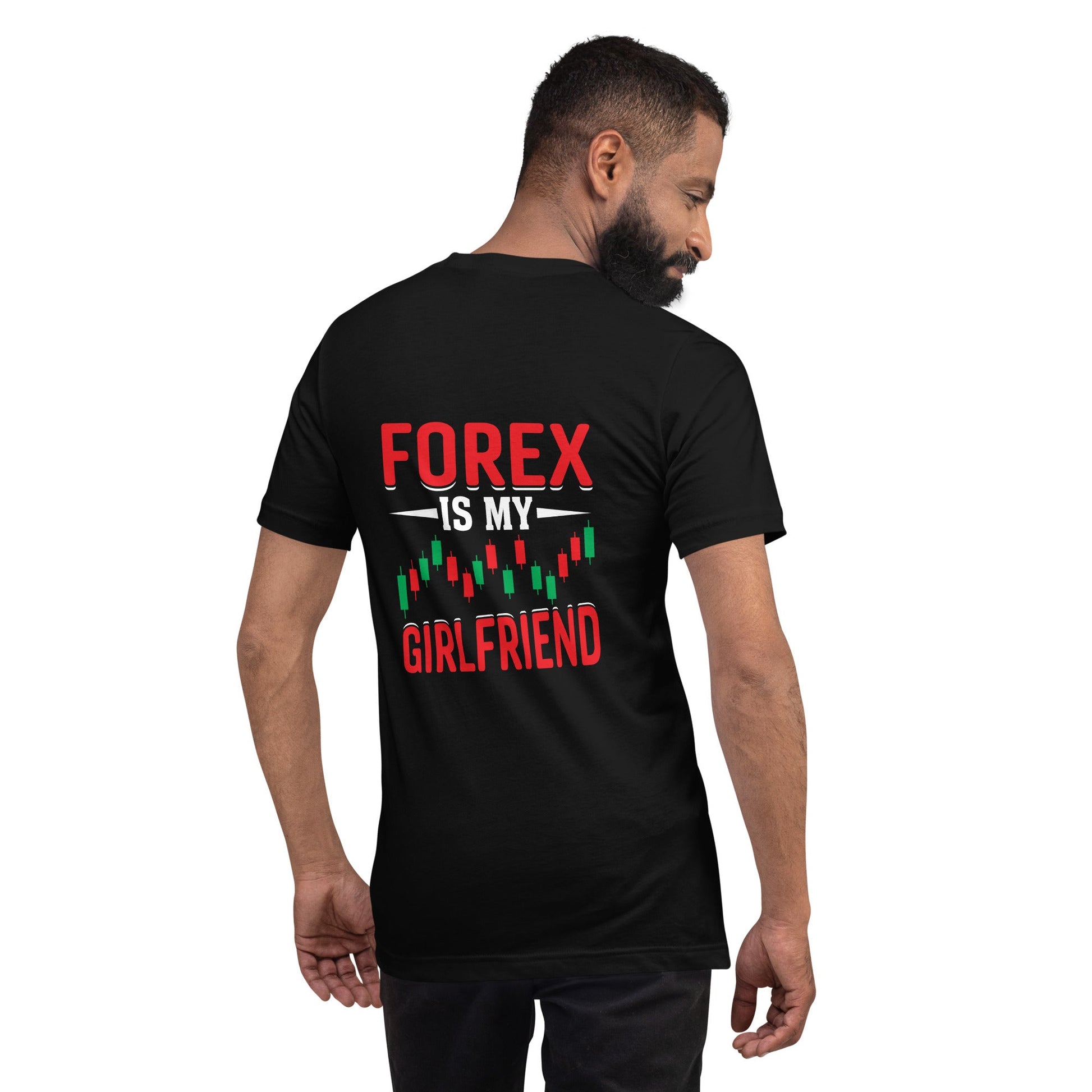 Forex is my Girlfriend - Unisex t-shirt ( Back Print ) by DarkByteGear