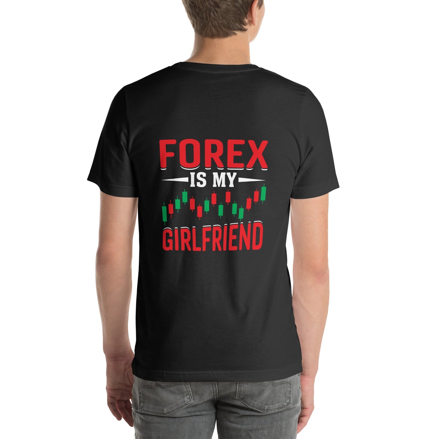 Forex is my Girlfriend - Unisex t-shirt ( Back Print ) by DarkByteGear
