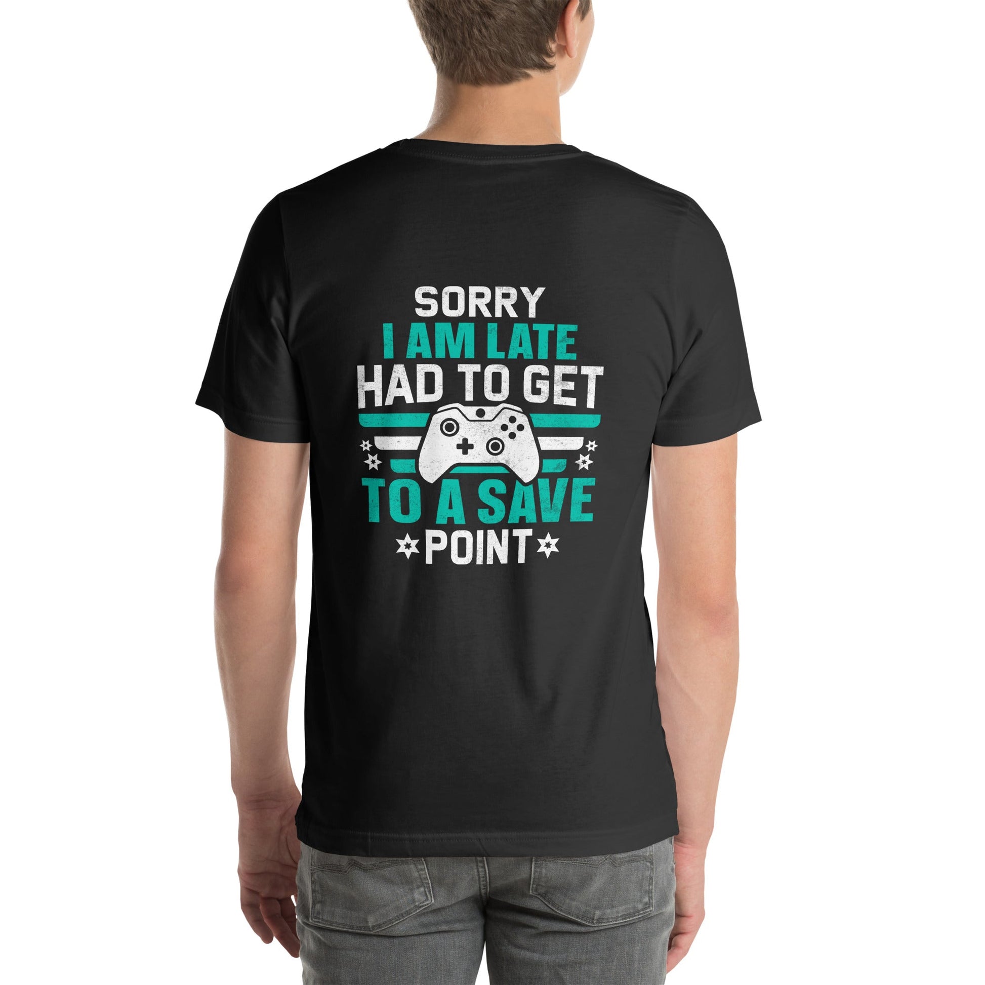 Sorry I am late, I Have to Get to a Save Point ( RK ) - Unisex t-shirt ( Back Print ) by DarkByteGear