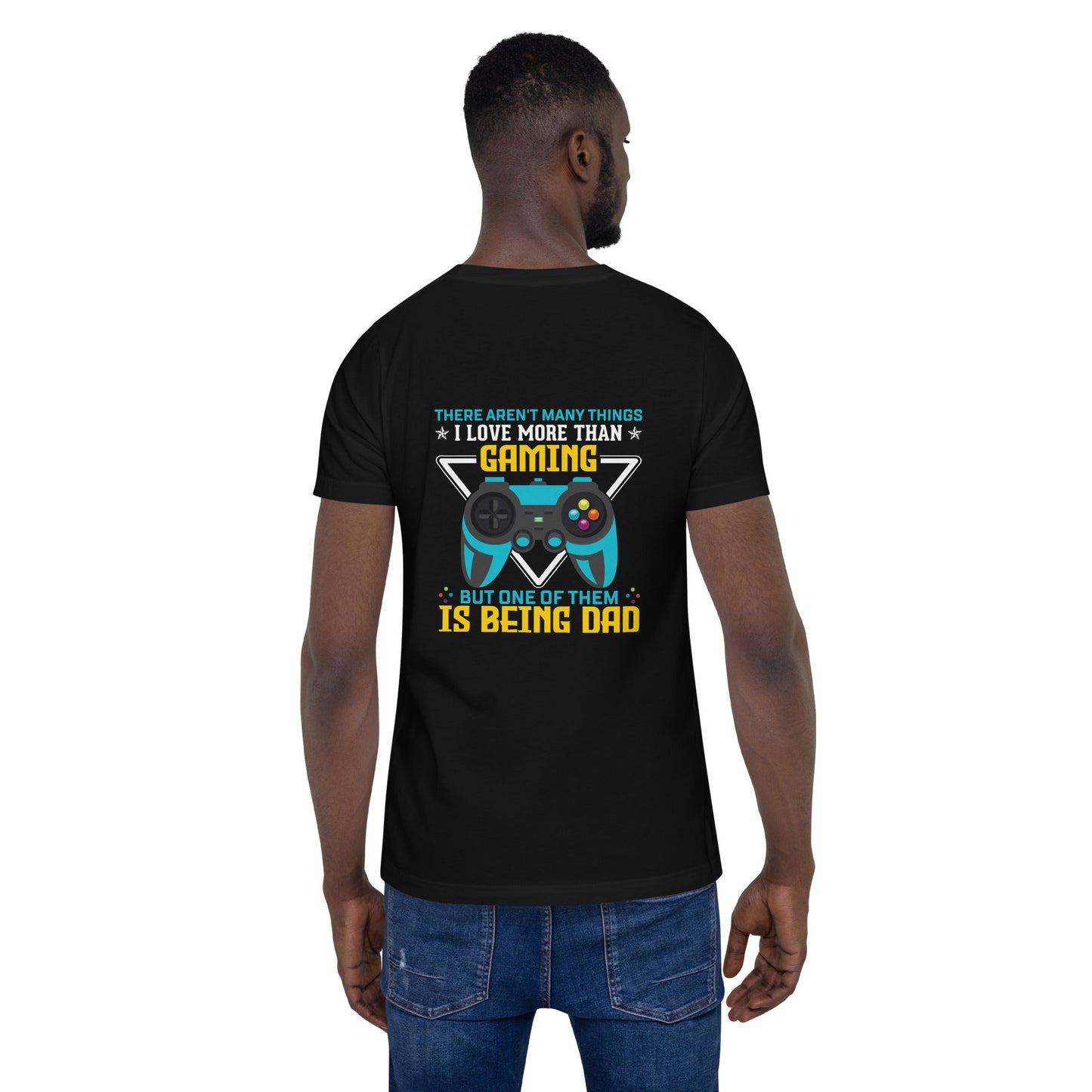There aren't many things I Love more than Gaming ( rasel ) - Unisex t-shirt ( Back Print ) by DarkByteGear