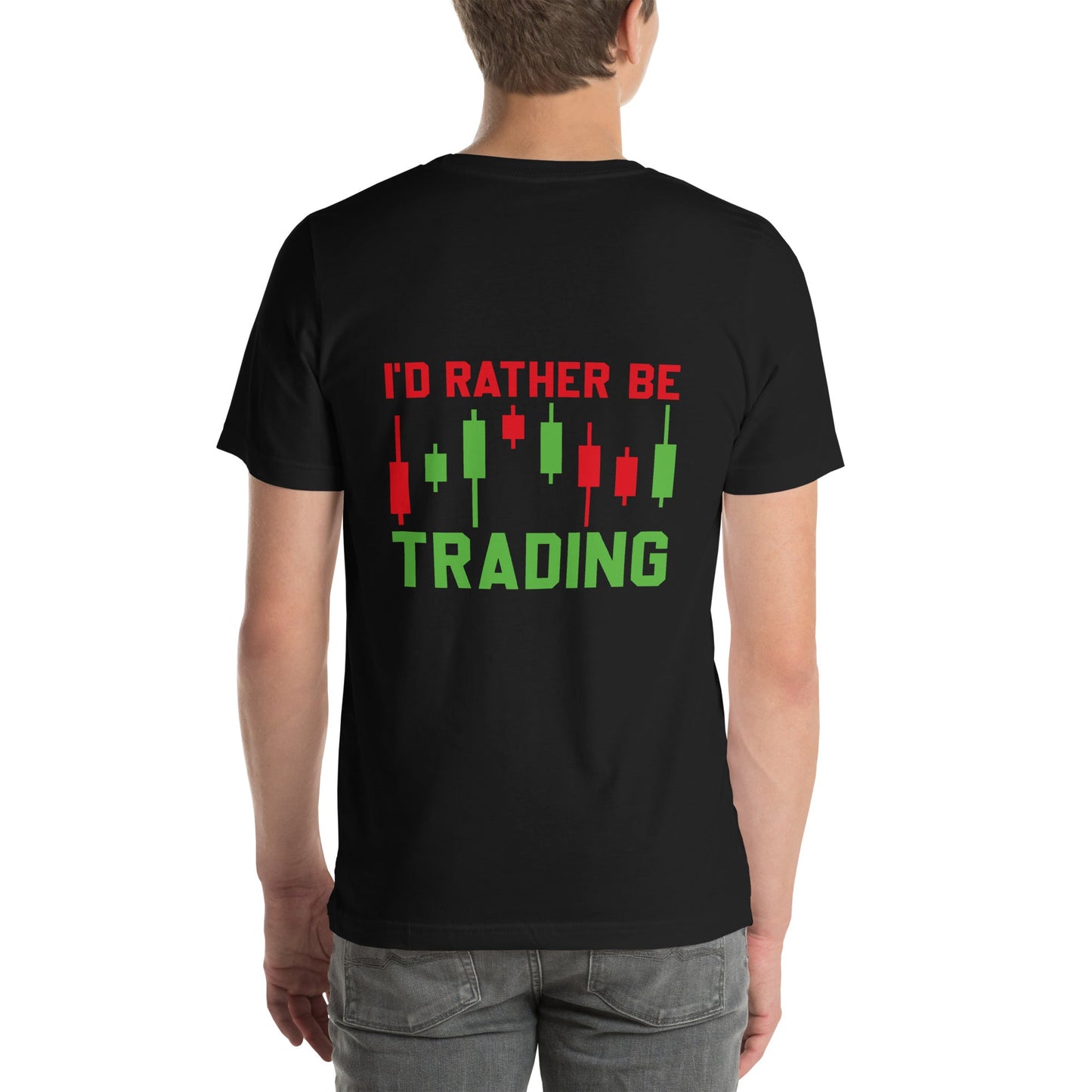 I'd rater be Trading ( Tanvir ) - Unisex t-shirt ( Back Print ) by DarkByteGear