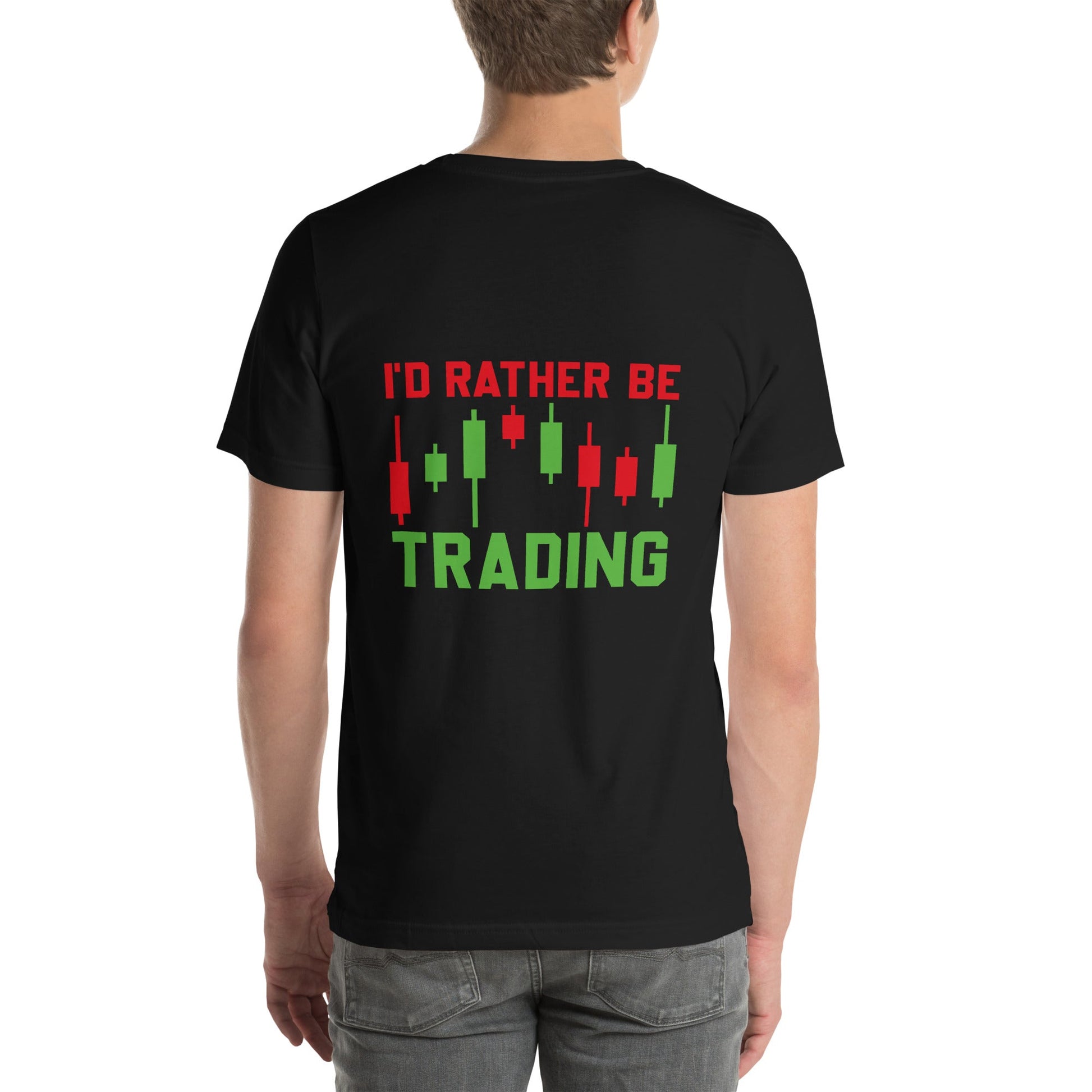 I'd rater be Trading ( Tanvir ) - Unisex t-shirt ( Back Print ) by DarkByteGear