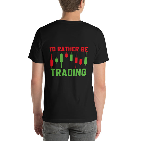 I'd rater be Trading ( Tanvir ) - Unisex t-shirt ( Back Print ) by DarkByteGear