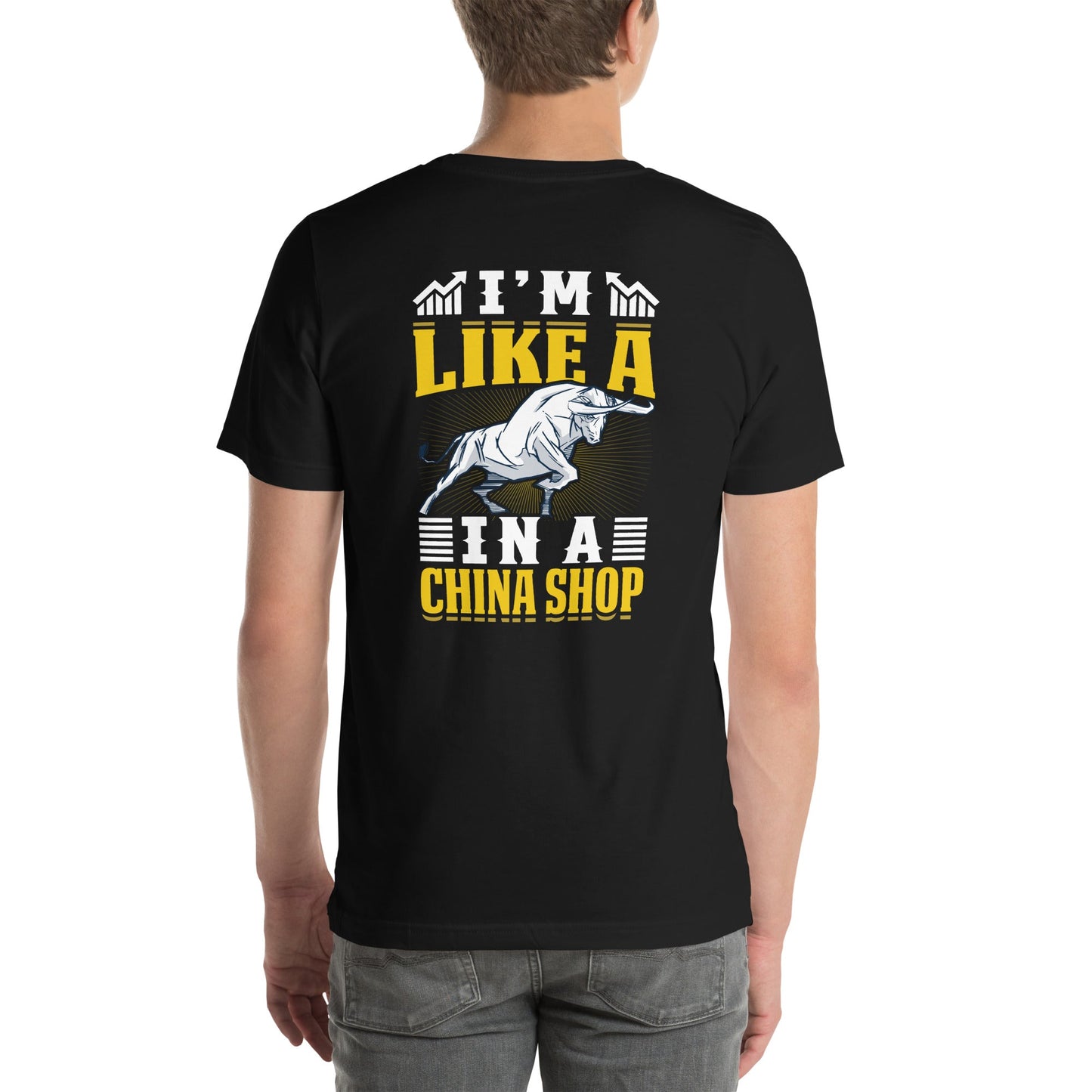 I'm like in a Bull in a China Shop Shagor - Unisex t-shirt ( Back Print ) by DarkByteGear