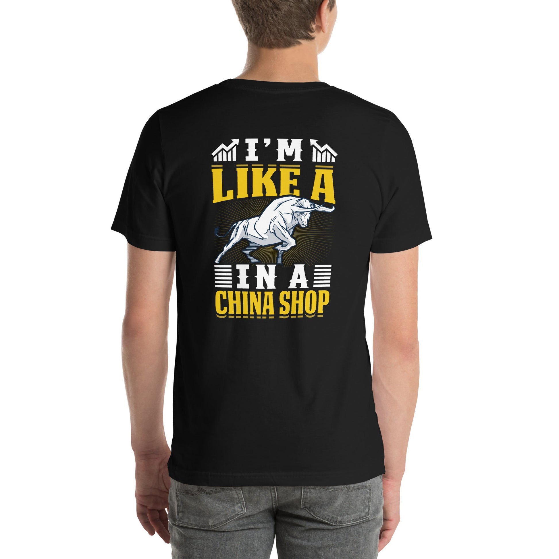 I'm like in a Bull in a China Shop Shagor - Unisex t-shirt ( Back Print ) by DarkByteGear