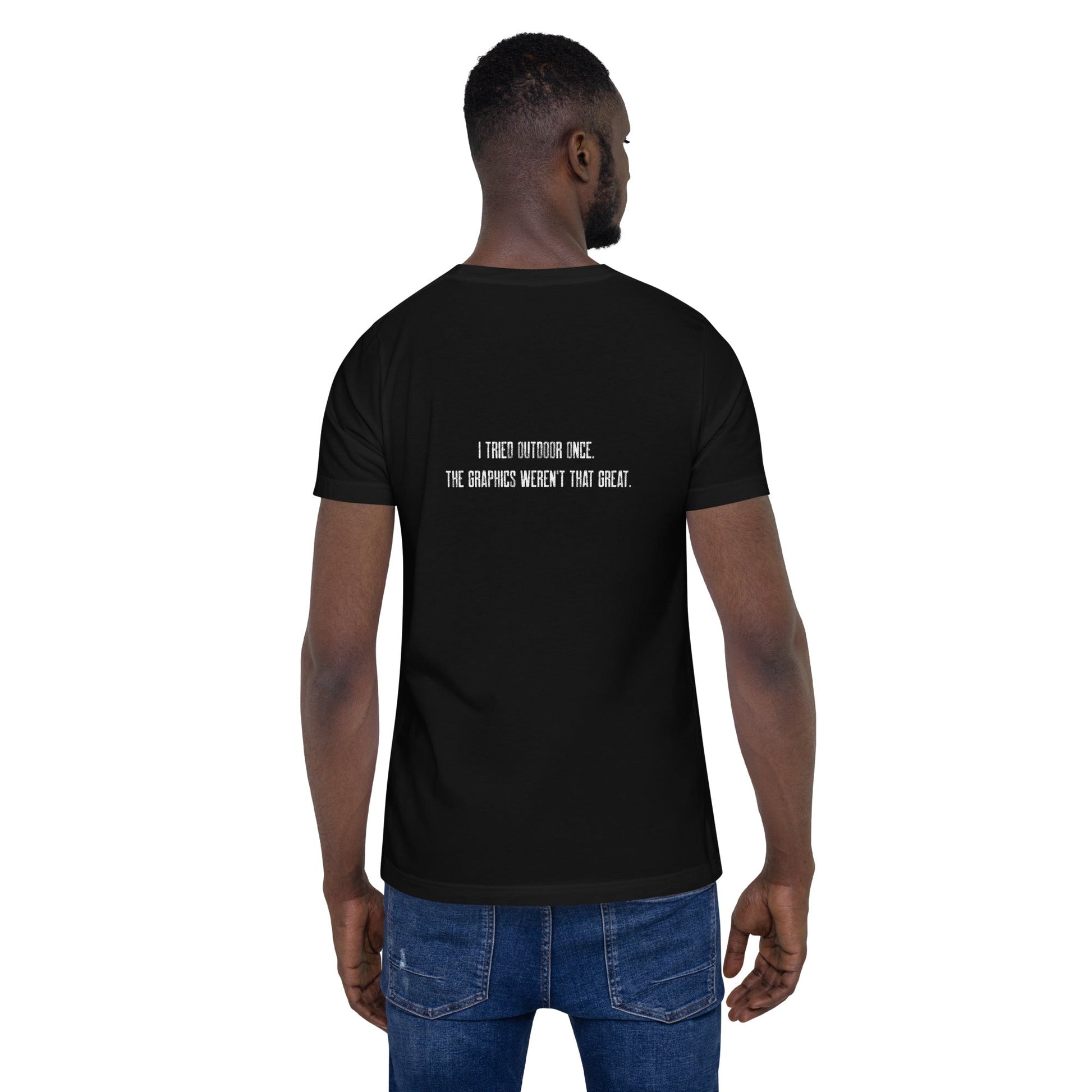 I Tried outdoor once, but the Graphics Weren't that good V2 - Unisex t-shirt ( Back Print ) by DarkByteGear