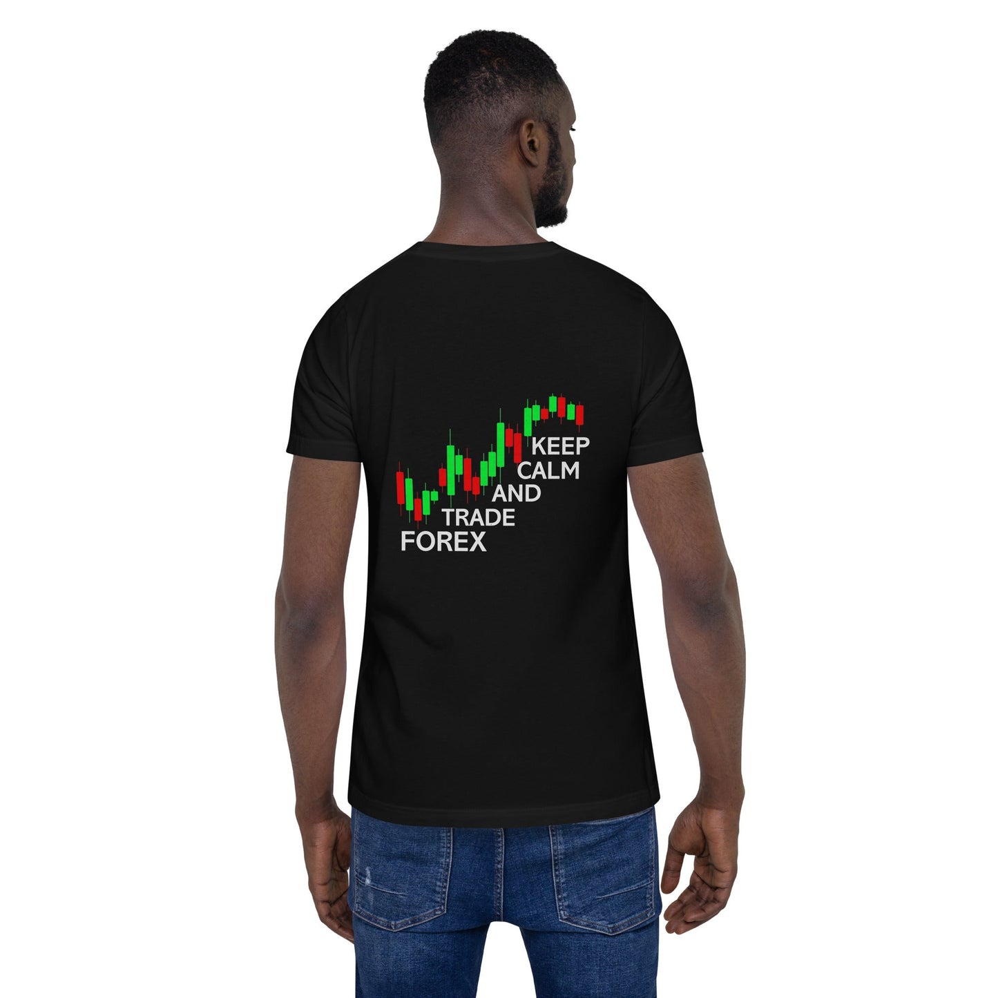 Keep Calm and Trade Forex - Unisex t-shirt ( Back Print ) by DarkByteGear