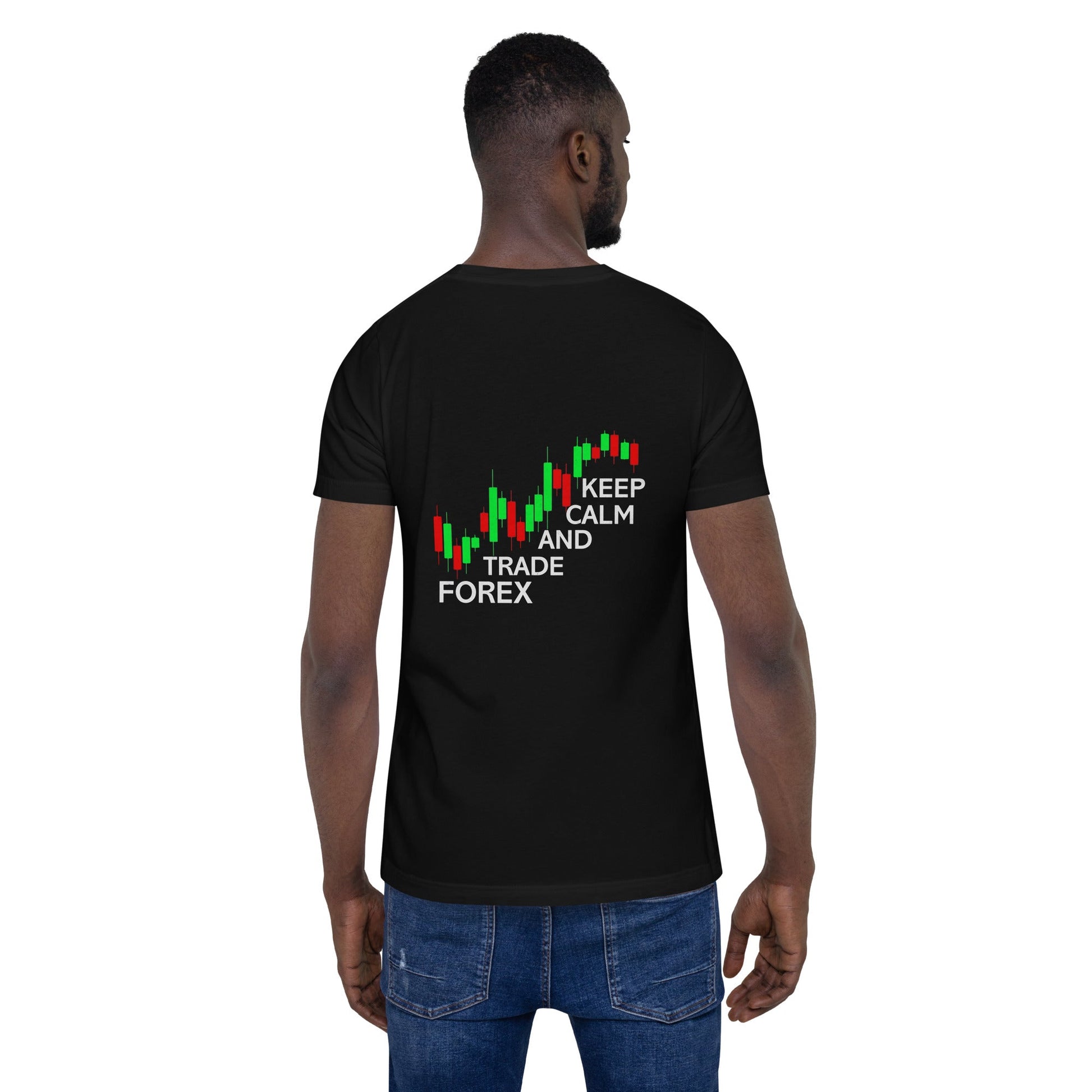 Keep Calm and Trade Forex - Unisex t-shirt ( Back Print ) by DarkByteGear