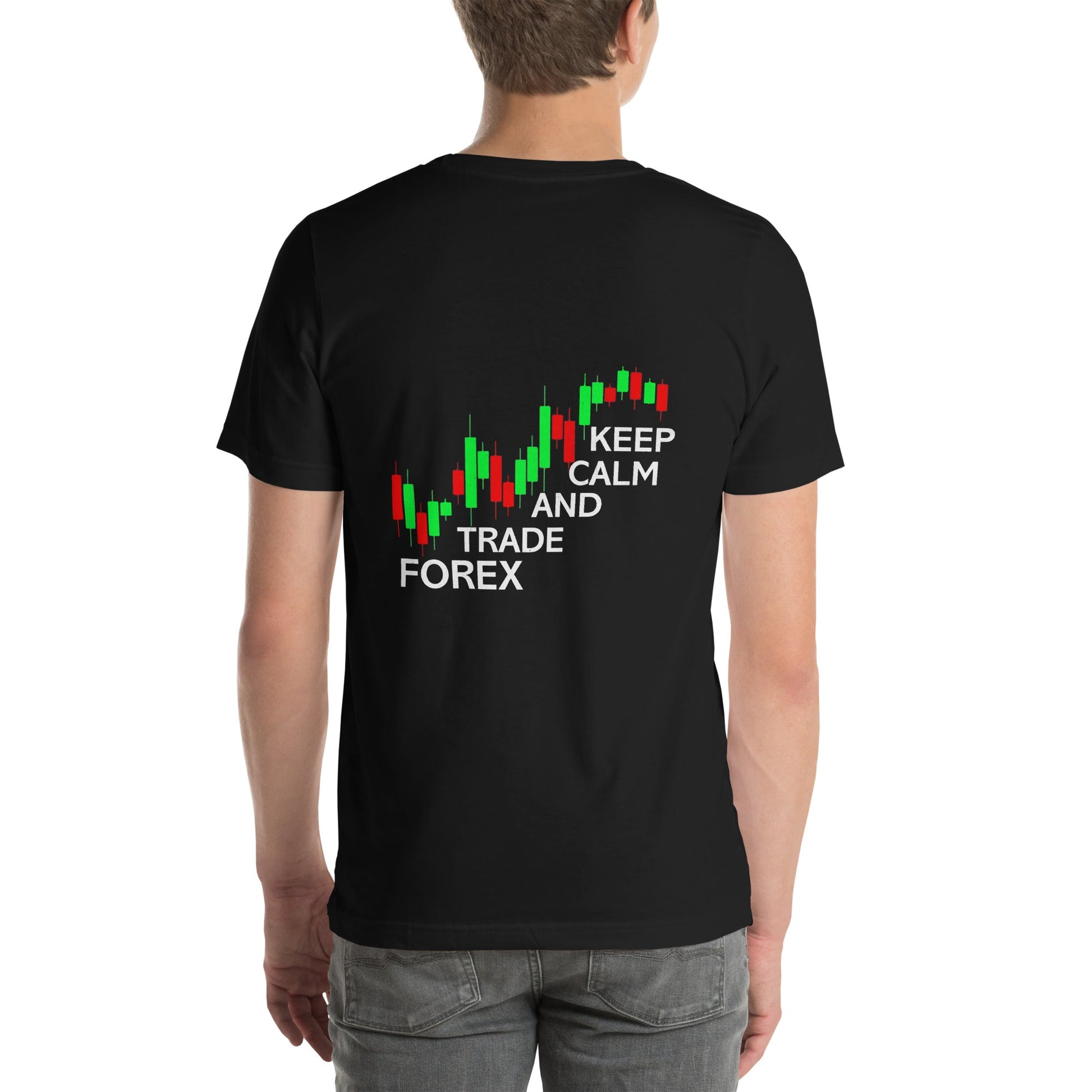 Keep Calm and Trade Forex - Unisex t-shirt ( Back Print ) by DarkByteGear