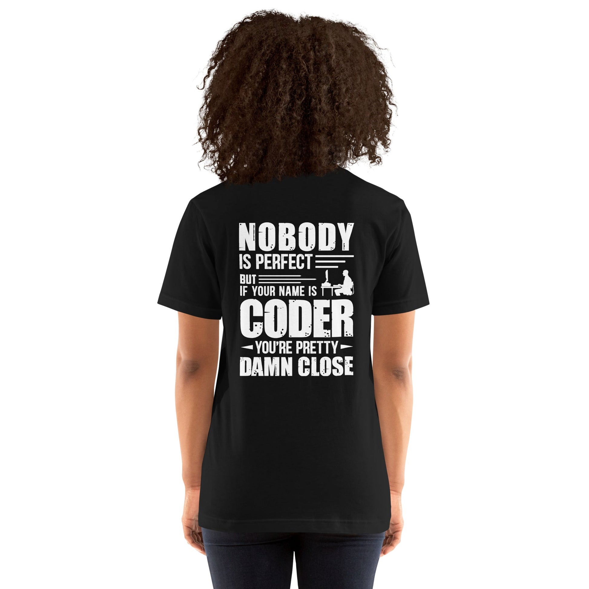 Coder Close to Perfect - Unisex t-shirt ( Back Print ) by DarkByteGear