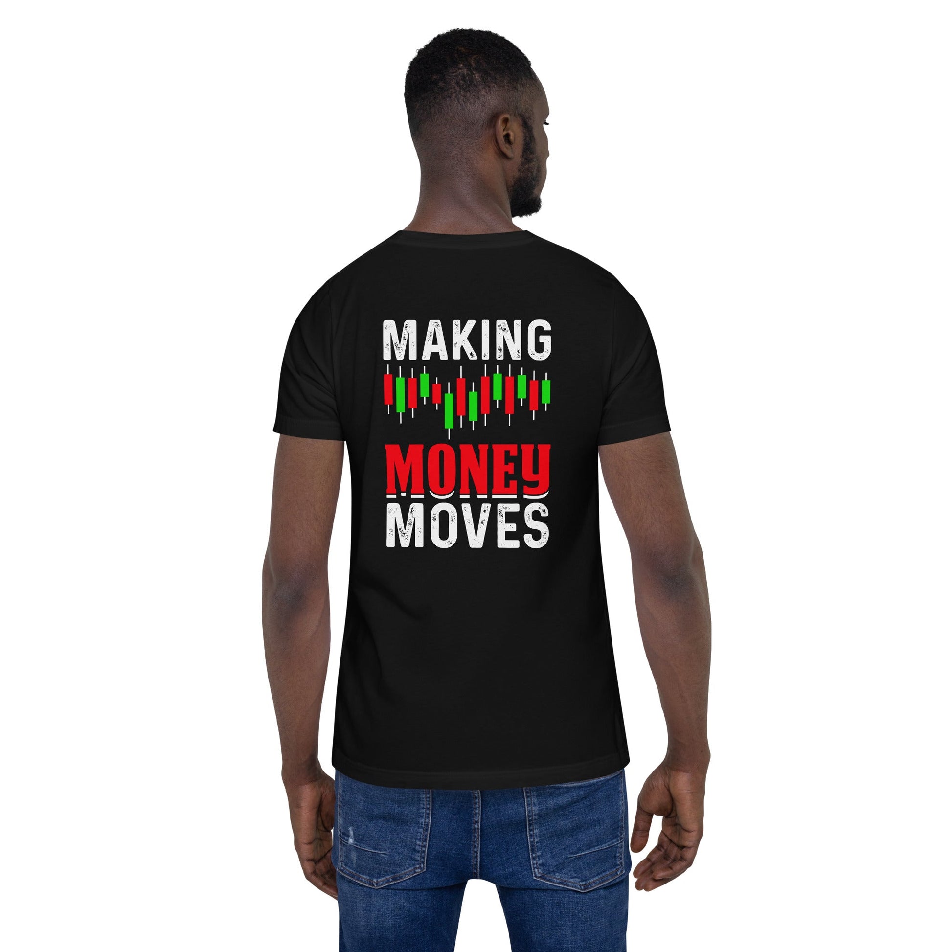 Making Money Moves - Unisex t-shirt ( Back Print ) by DarkByteGear