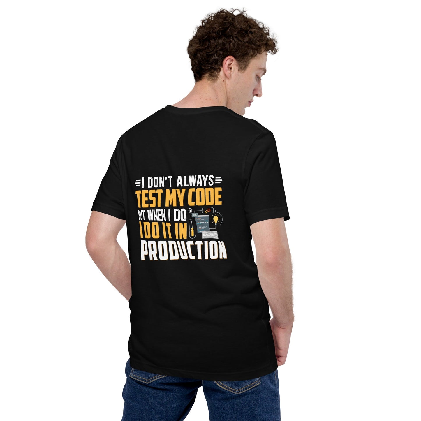 I don't always Test my code - Unisex t-shirt ( Back Print ) by DarkByteGear
