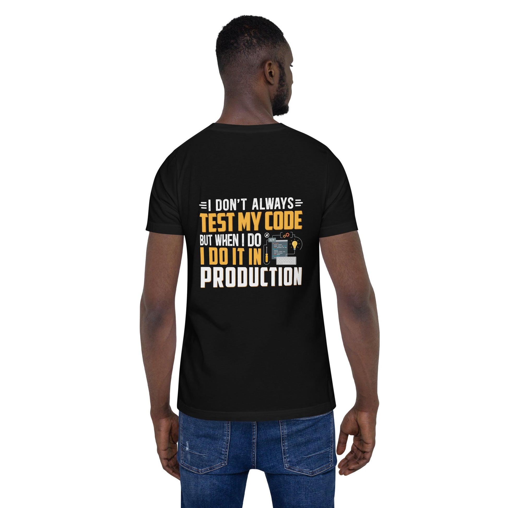 I don't always Test my code - Unisex t-shirt ( Back Print ) by DarkByteGear