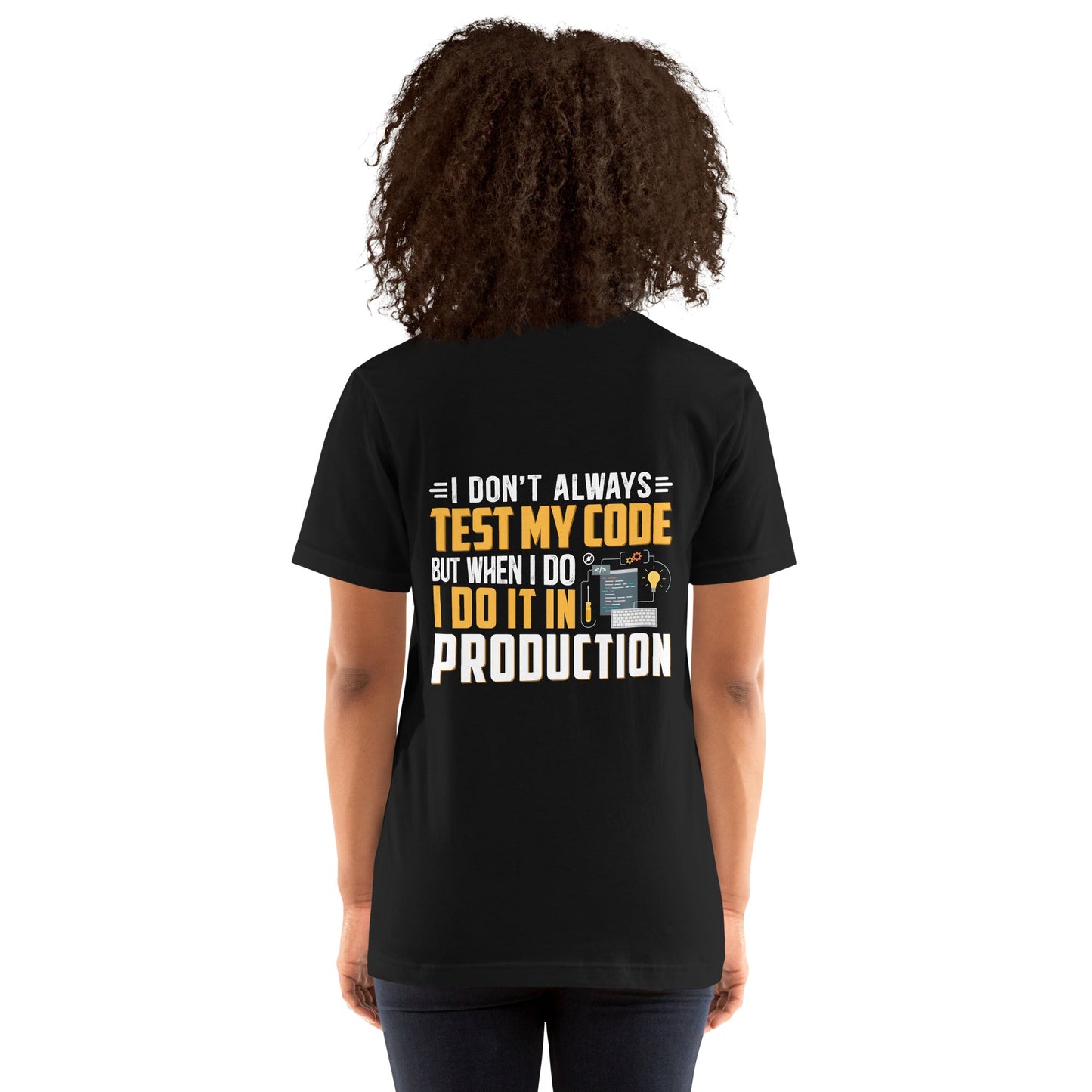 I don't always Test my code - Unisex t-shirt ( Back Print ) by DarkByteGear