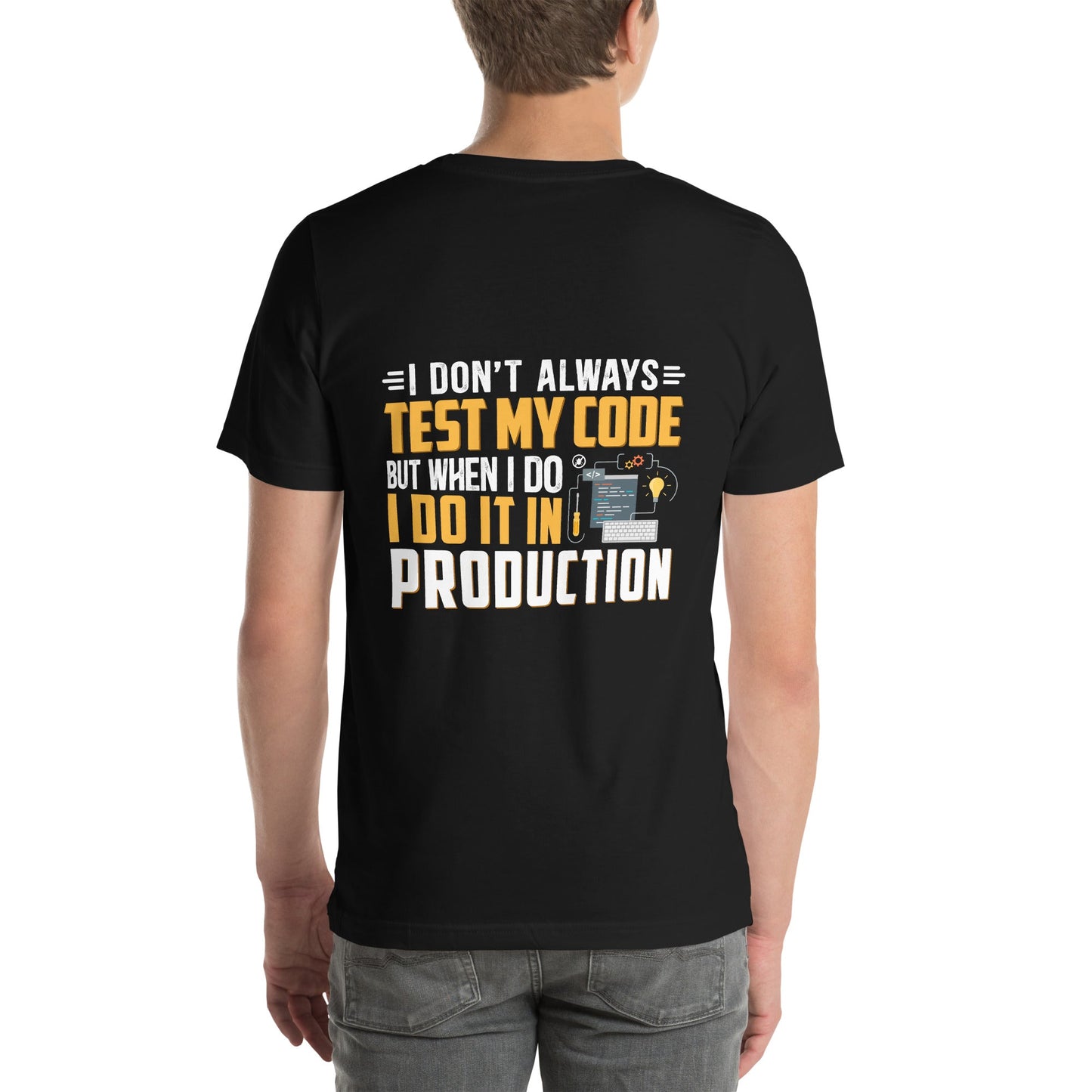 I don't always Test my code - Unisex t-shirt ( Back Print ) by DarkByteGear