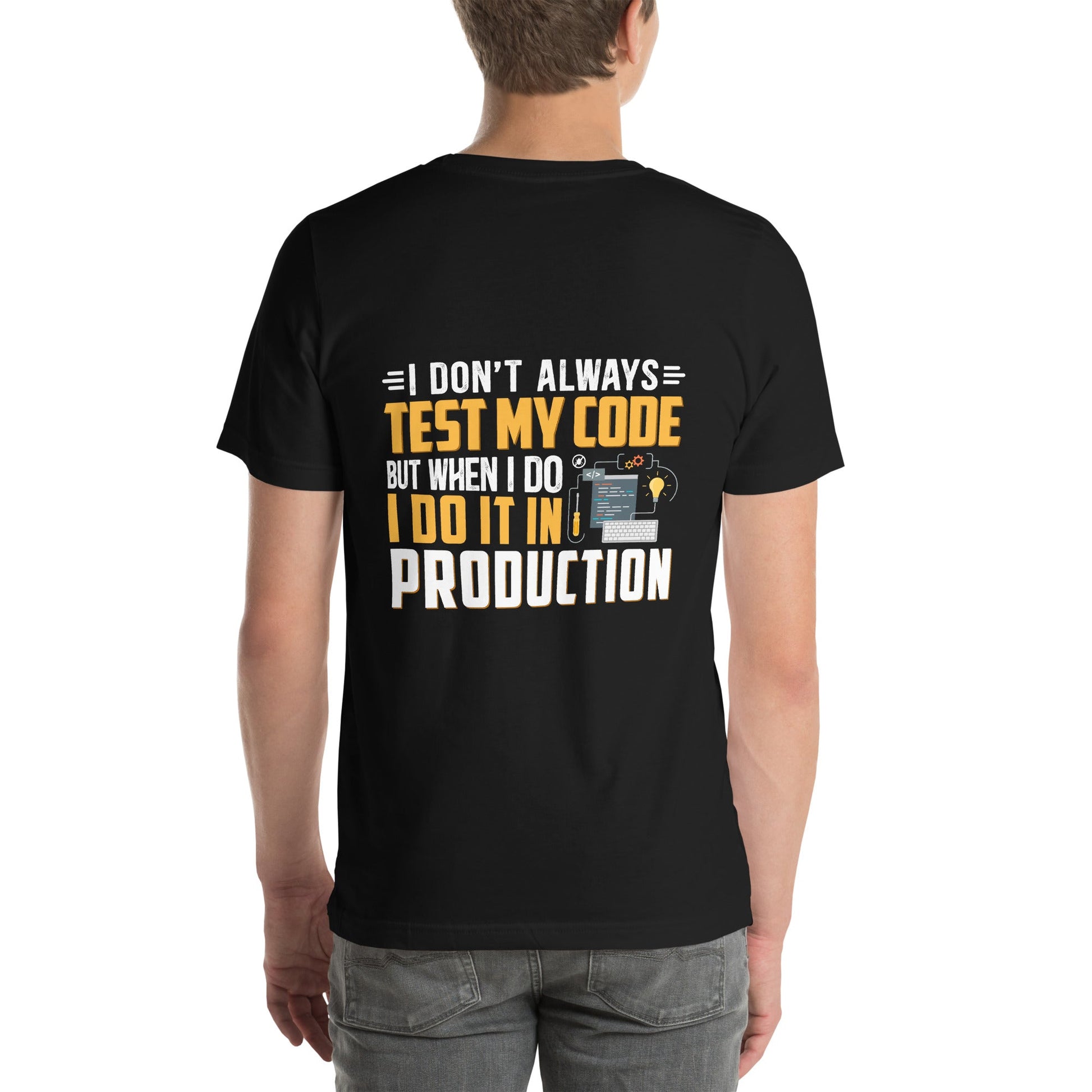 I don't always Test my code - Unisex t-shirt ( Back Print ) by DarkByteGear