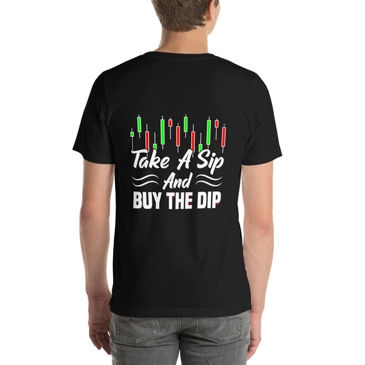 Take a Sip and Buy the Dip - Unisex t-shirt ( Back Print ) by DarkByteGear