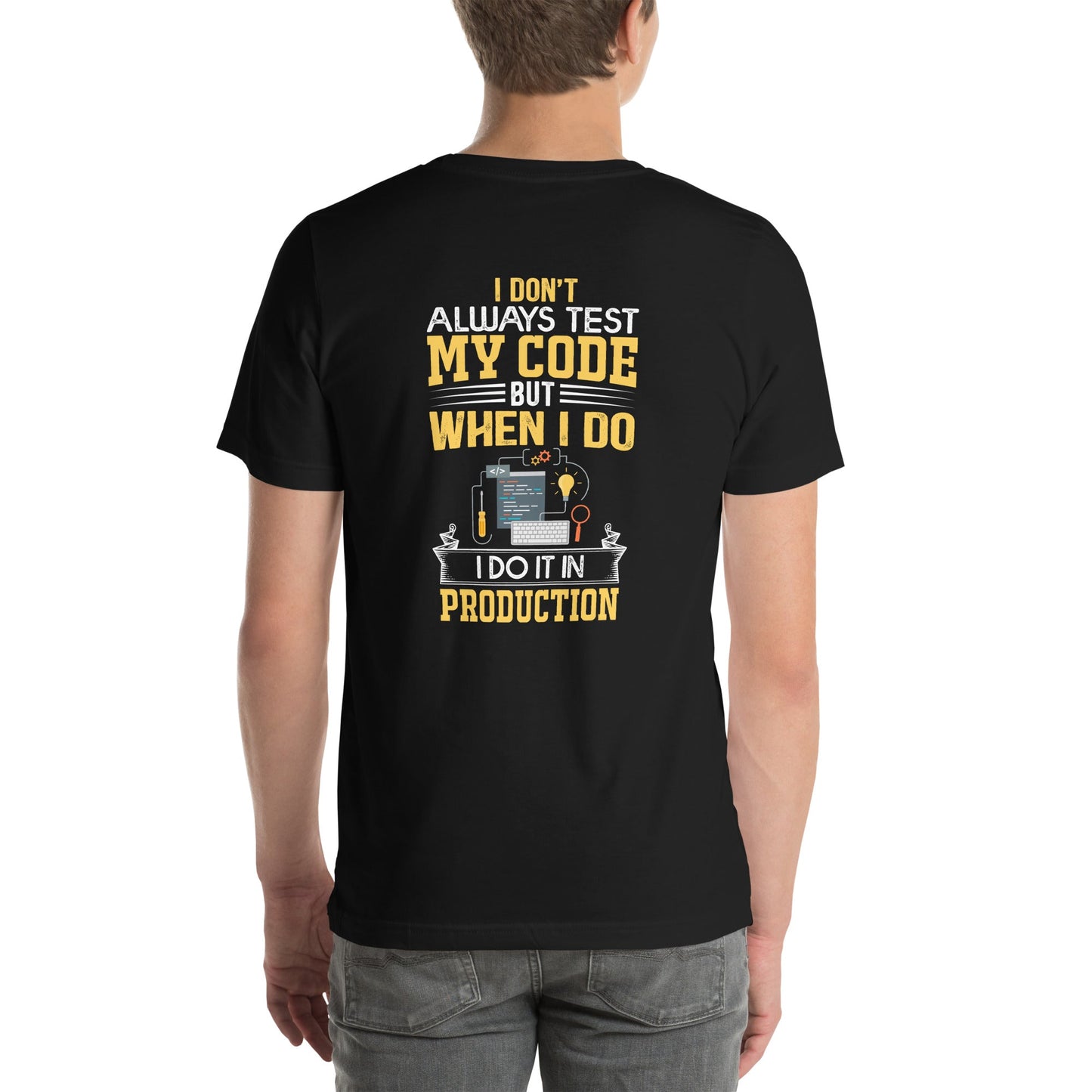 I don't always Test my code V1 - Unisex t-shirt ( Back Print ) by DarkByteGear