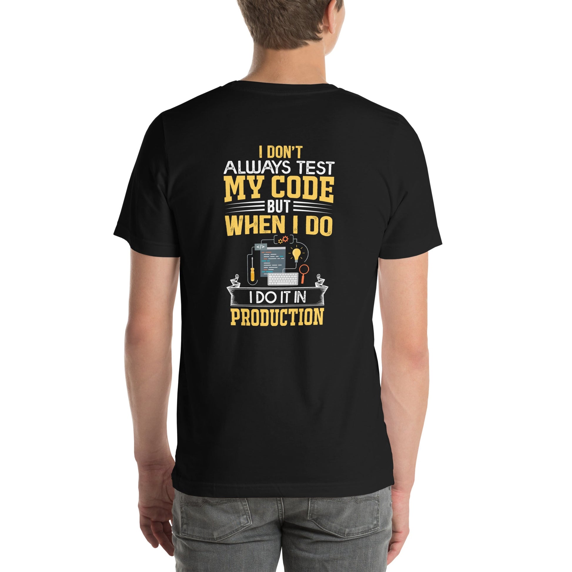 I don't always Test my code V1 - Unisex t-shirt ( Back Print ) by DarkByteGear