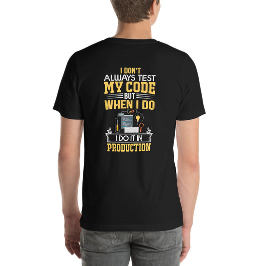 I don't always Test my code V1 - Unisex t-shirt ( Back Print ) by DarkByteGear