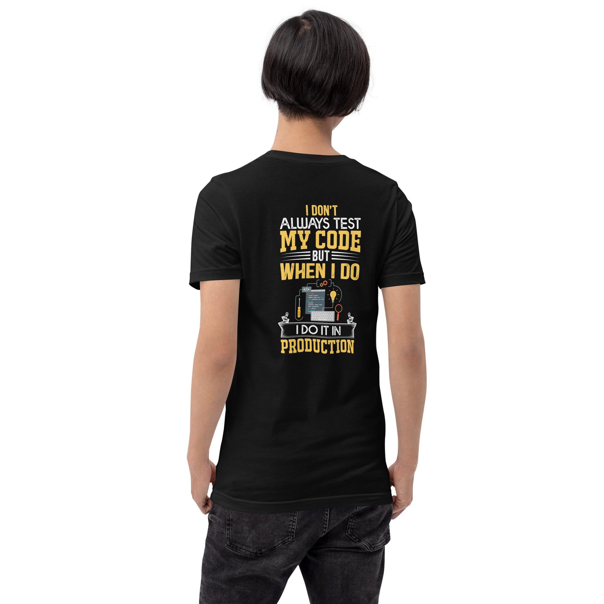 I don't always Test my code V1 - Unisex t-shirt ( Back Print ) by DarkByteGear