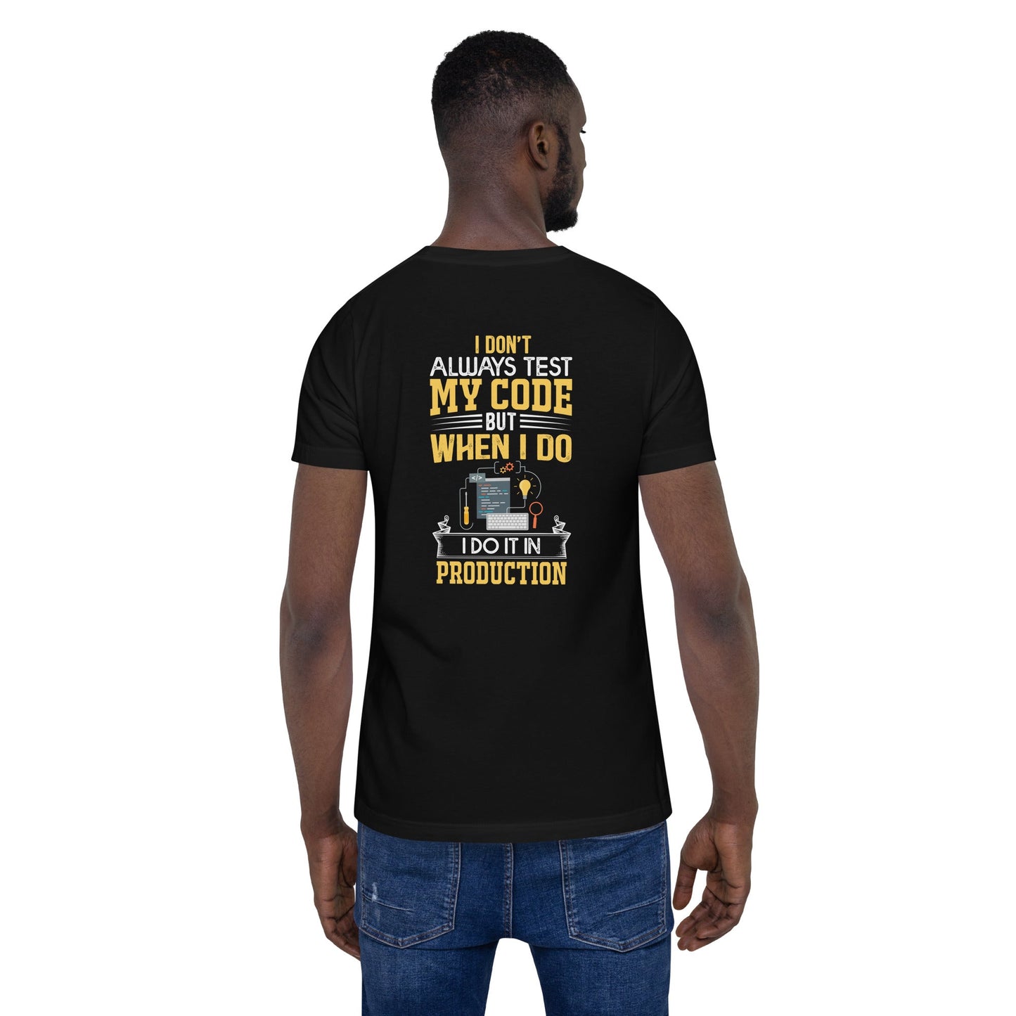 I don't always Test my code V1 - Unisex t-shirt ( Back Print ) by DarkByteGear