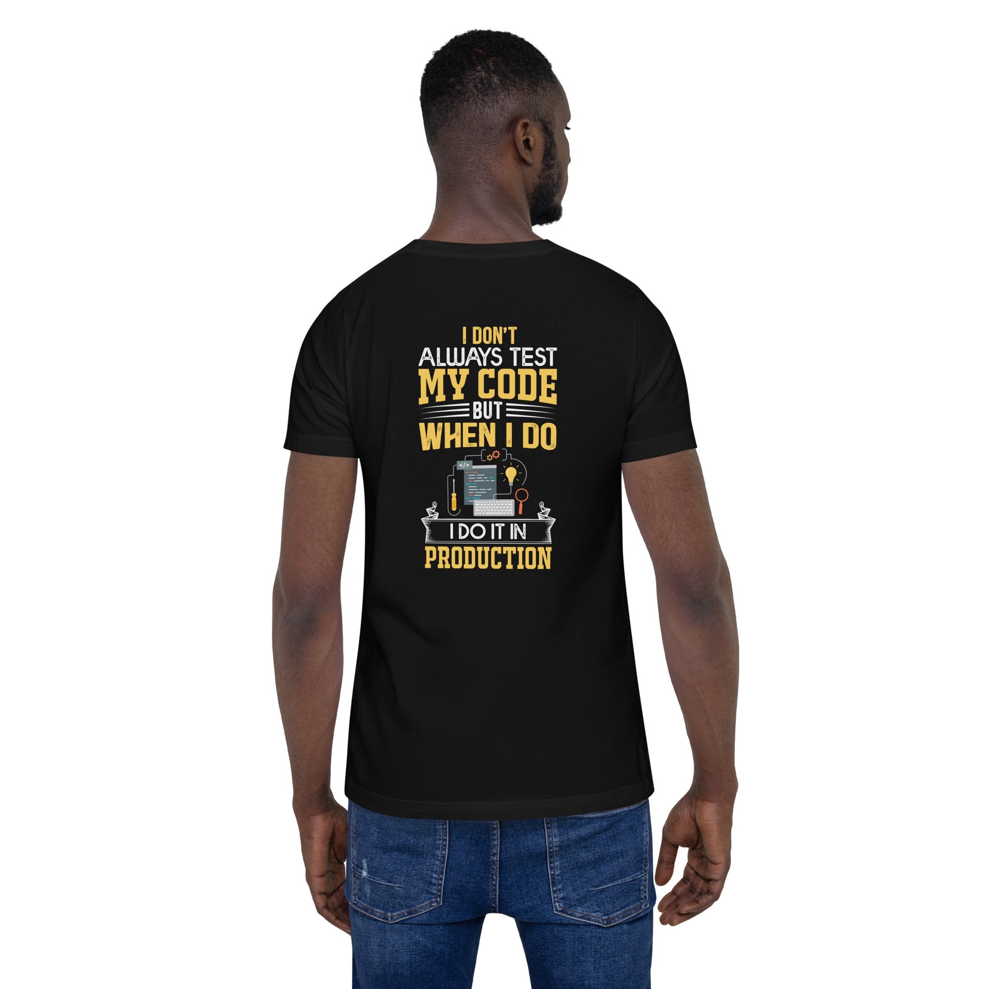 I don't always Test my code V1 - Unisex t-shirt ( Back Print ) by DarkByteGear