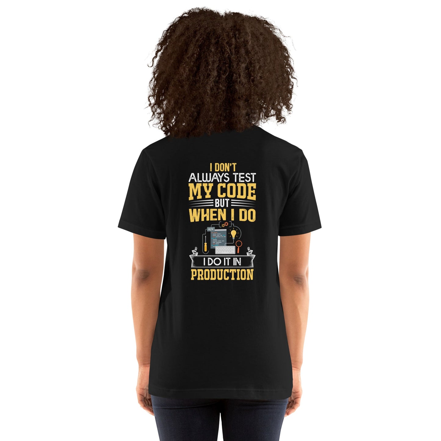 I don't always Test my code V1 - Unisex t-shirt ( Back Print ) by DarkByteGear