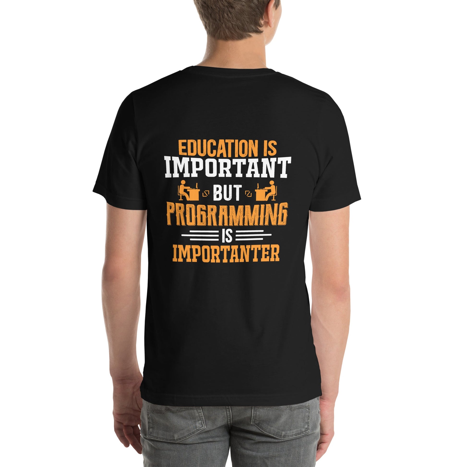 Education is important, but Programming is importanter - Unisex t-shirt ( Back Print ) by DarkByteGear
