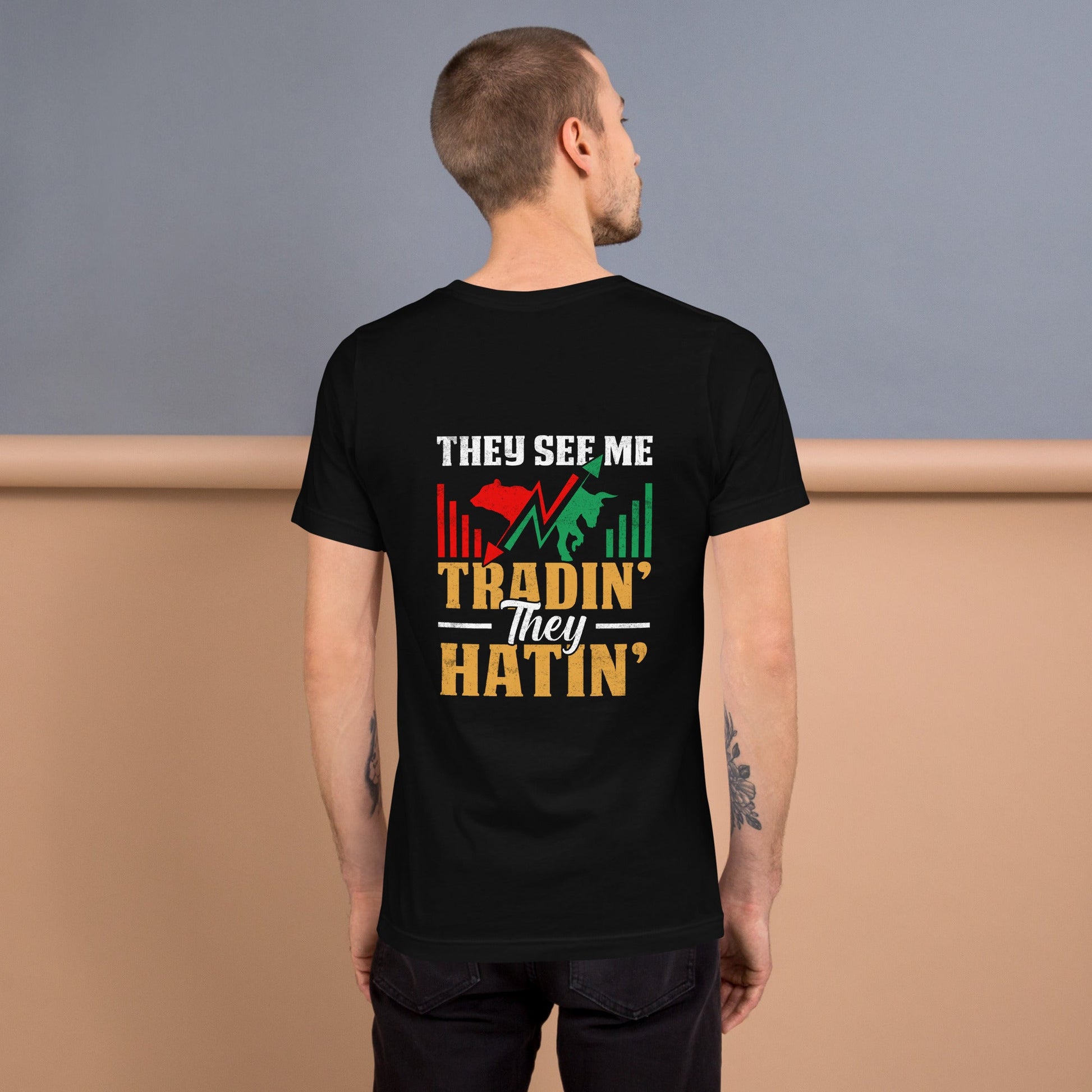They See me Trading, they Hating - Unisex t-shirt by DarkByteGear