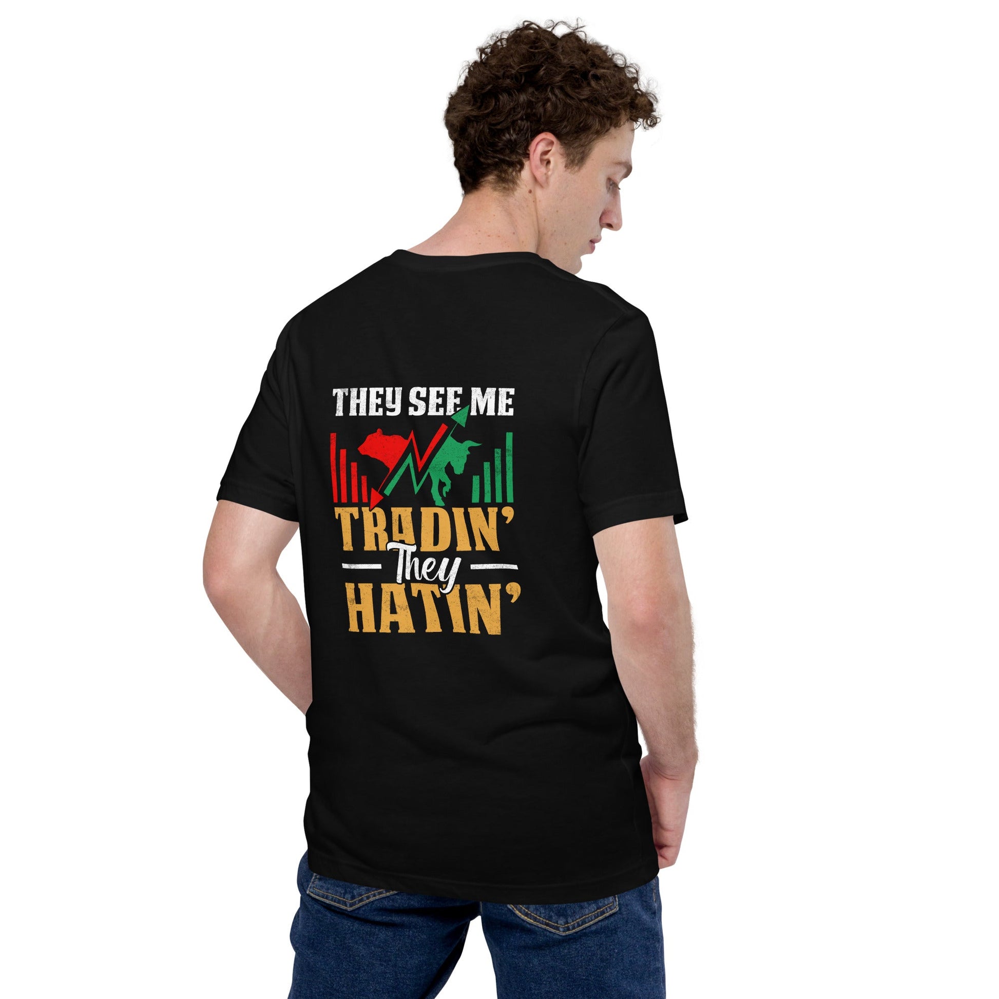 They See me Trading, they Hating - Unisex t-shirt by DarkByteGear