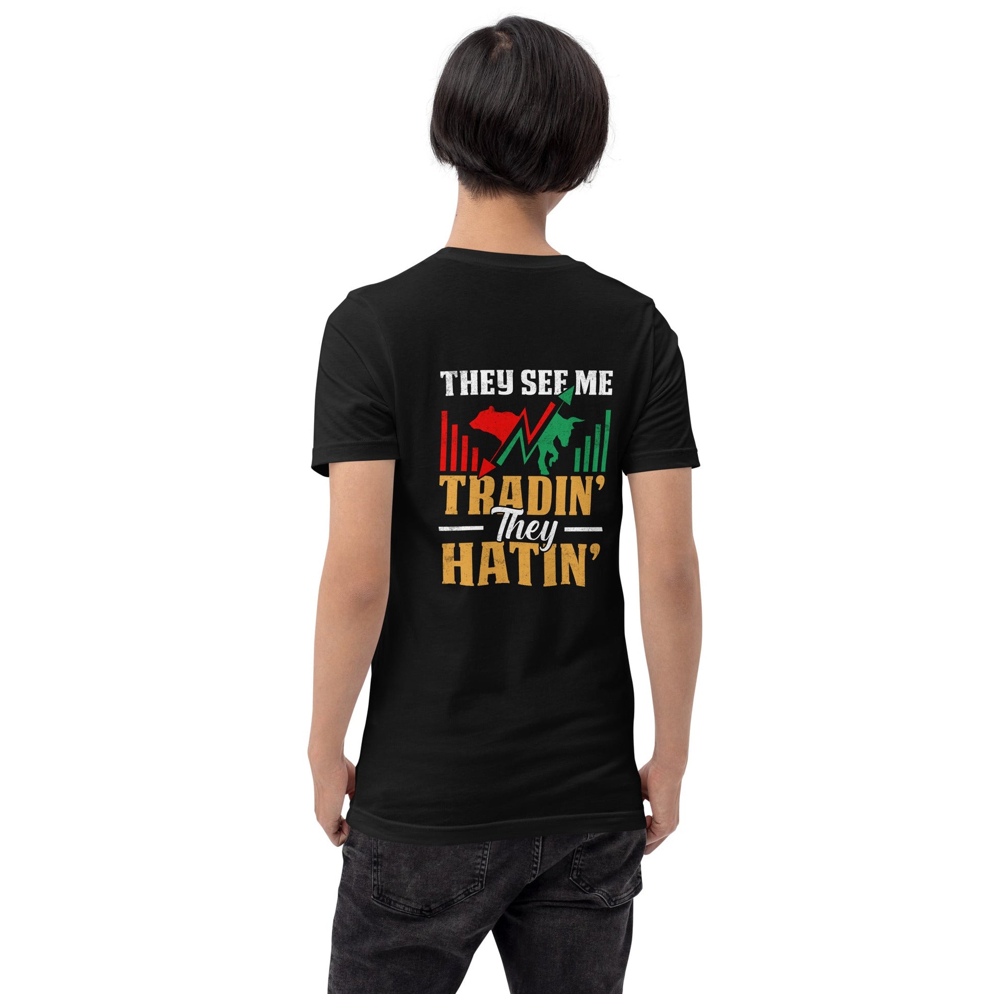 They See me Trading, they Hating - Unisex t-shirt by DarkByteGear