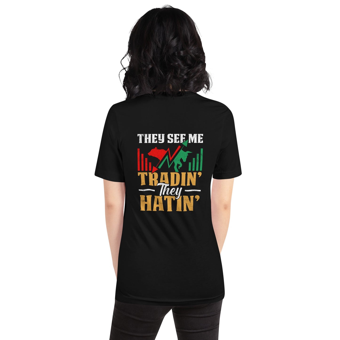 They See me Trading, they Hating - Unisex t-shirt by DarkByteGear