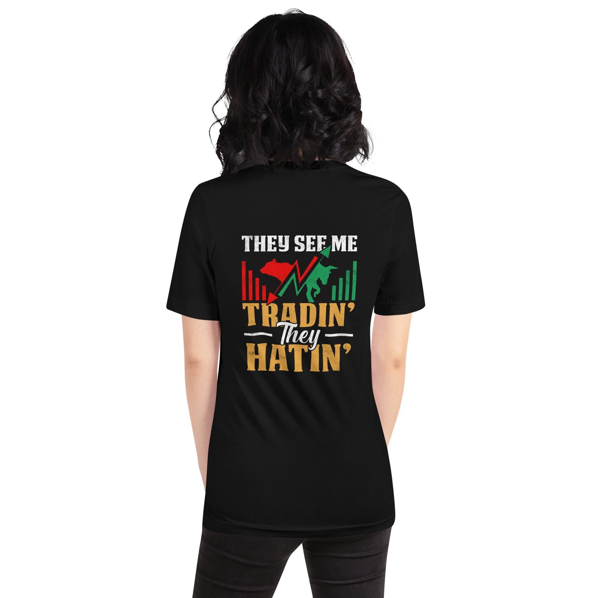 They See me Trading, they Hating - Unisex t-shirt by DarkByteGear