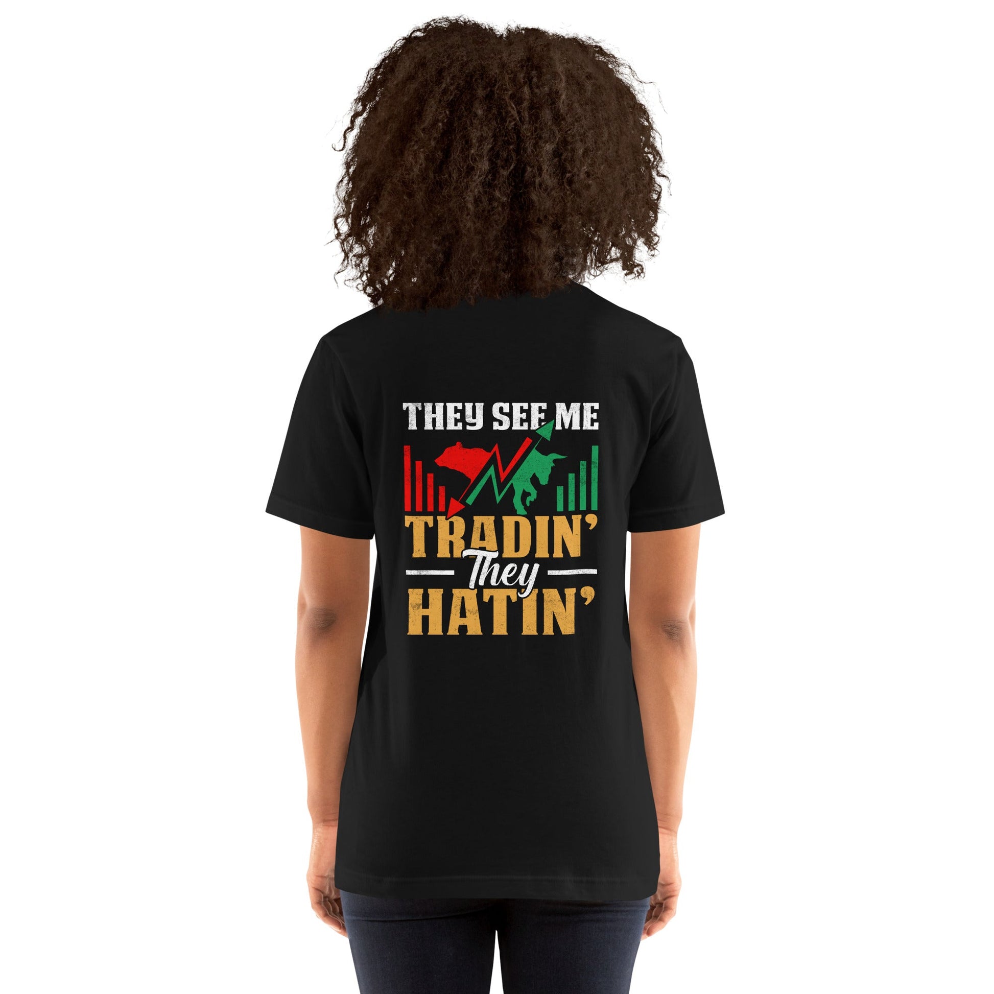 They See me Trading, they Hating - Unisex t-shirt by DarkByteGear