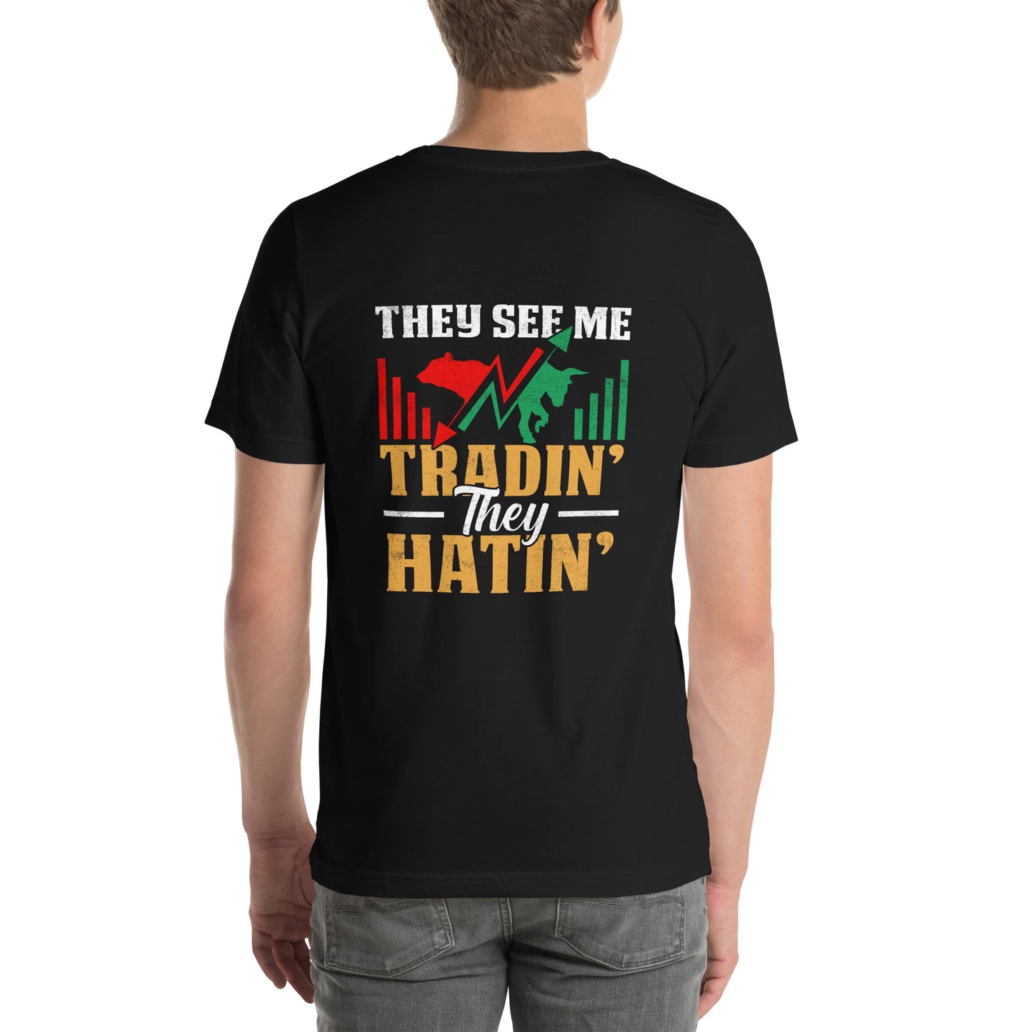 They See me Trading, they Hating - Unisex t-shirt by DarkByteGear