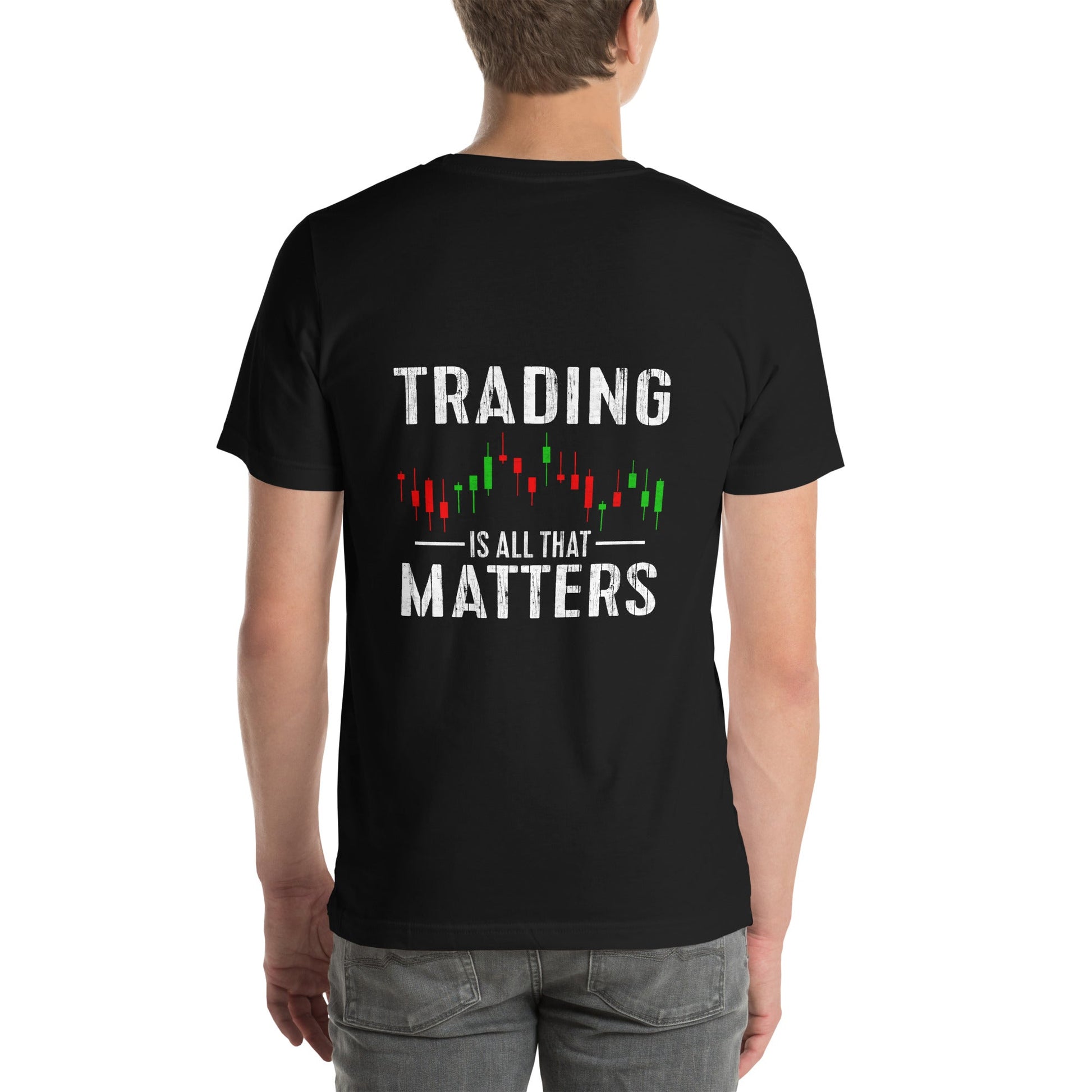 Trading is all that Matters - Unisex t-shirt ( Back Print ) by DarkByteGear