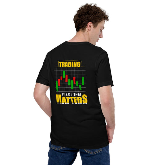 Trading; It's all that Matters V1 - Unisex t-shirt ( Back Print ) by DarkByteGear