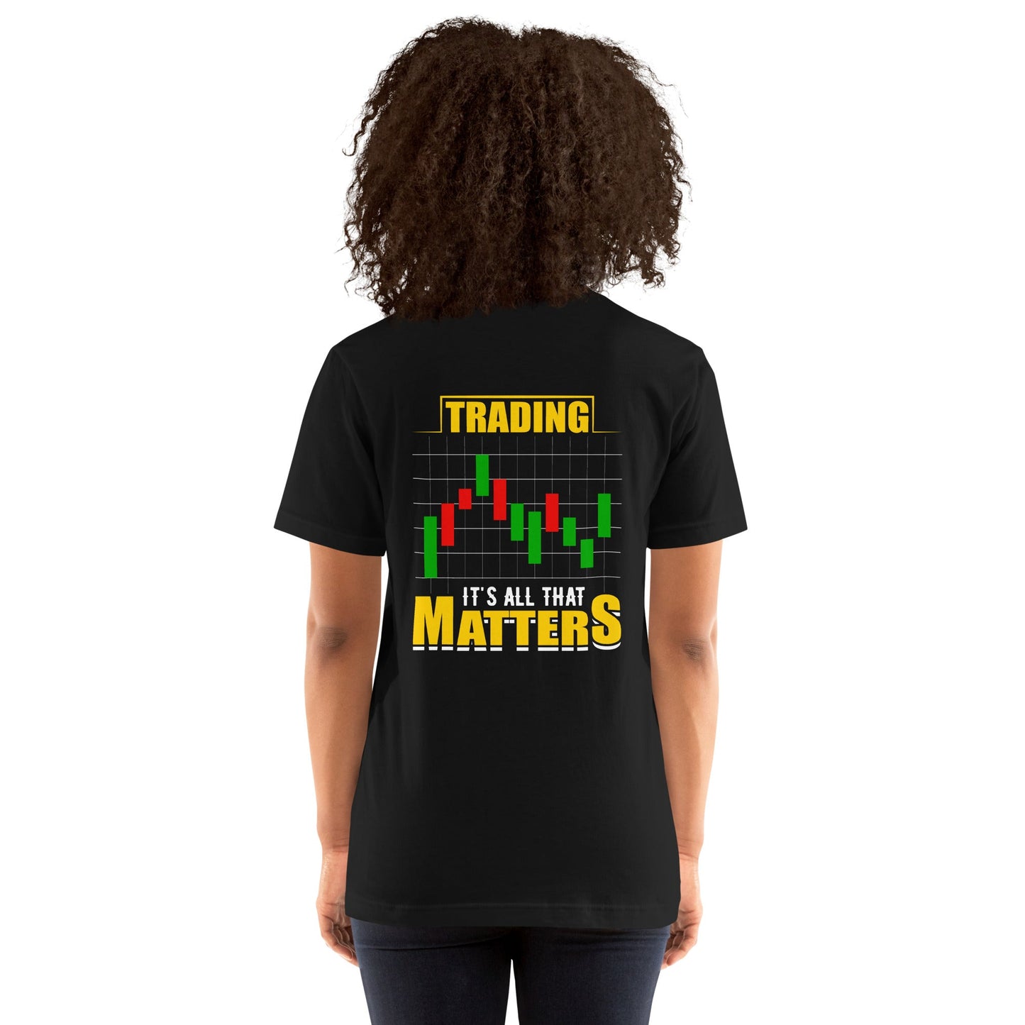 Trading; It's all that Matters V1 - Unisex t-shirt ( Back Print ) by DarkByteGear