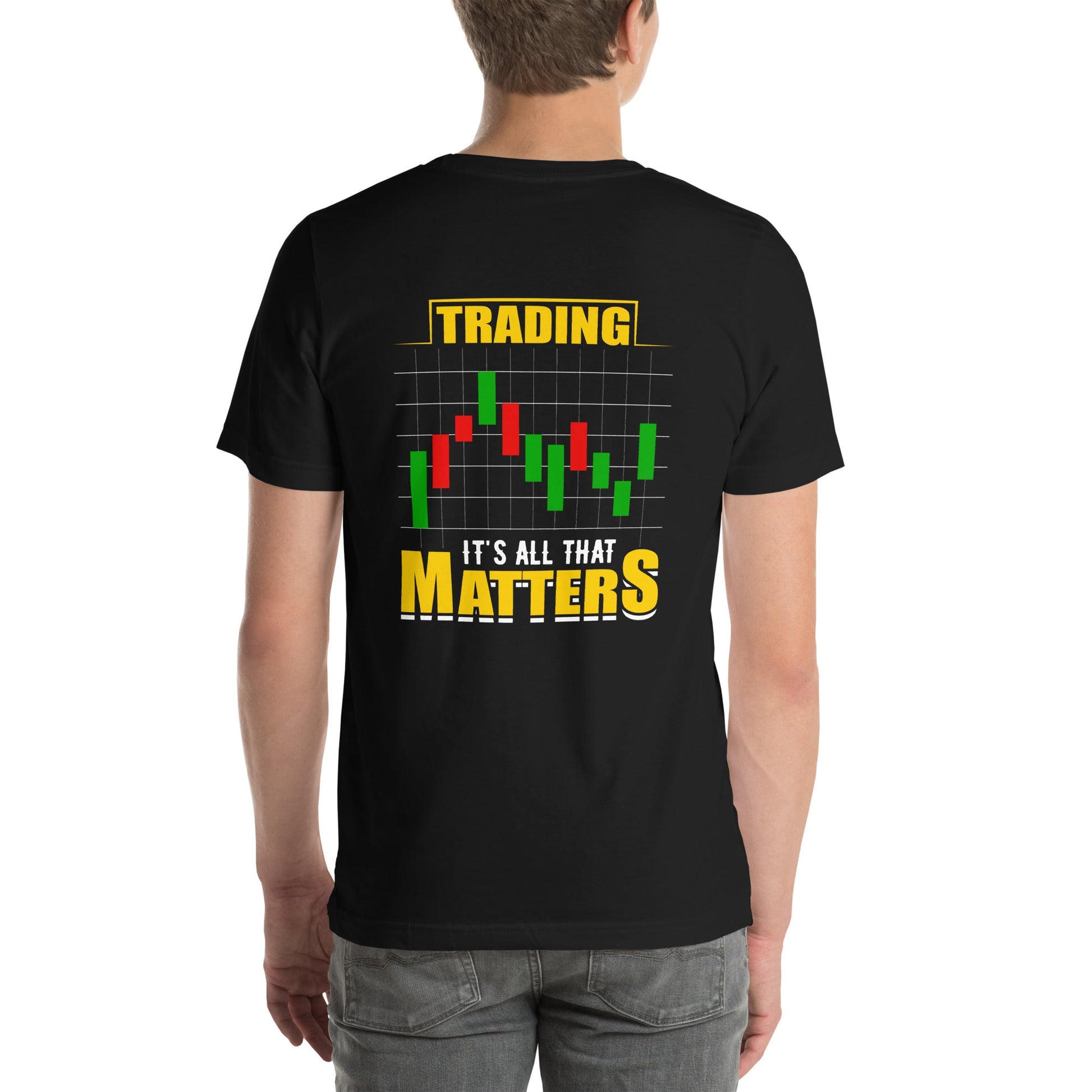 Trading; It's all that Matters V1 - Unisex t-shirt ( Back Print ) by DarkByteGear