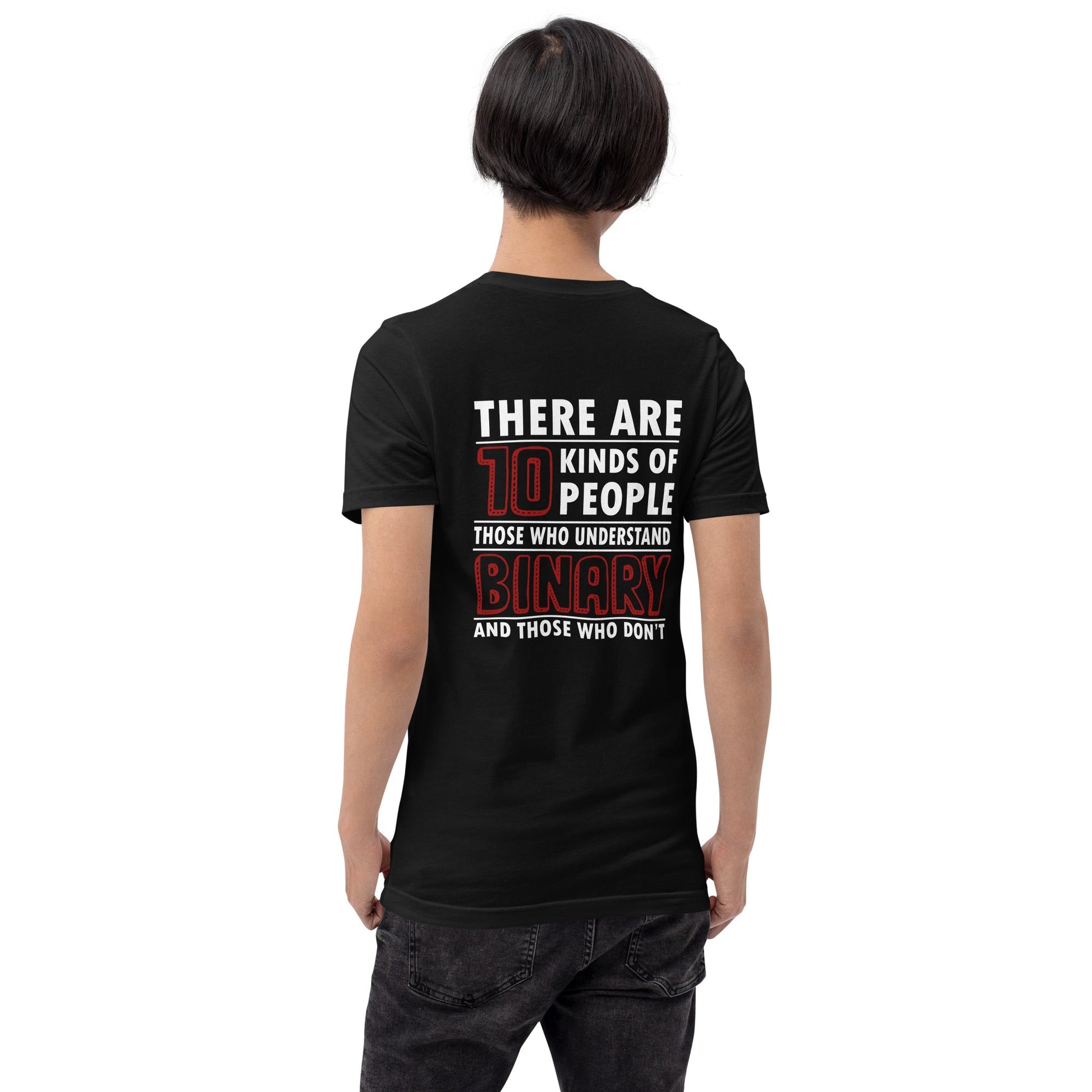 There are 10 kinds of People - Unisex t-shirt ( Back Print ) by DarkByteGear