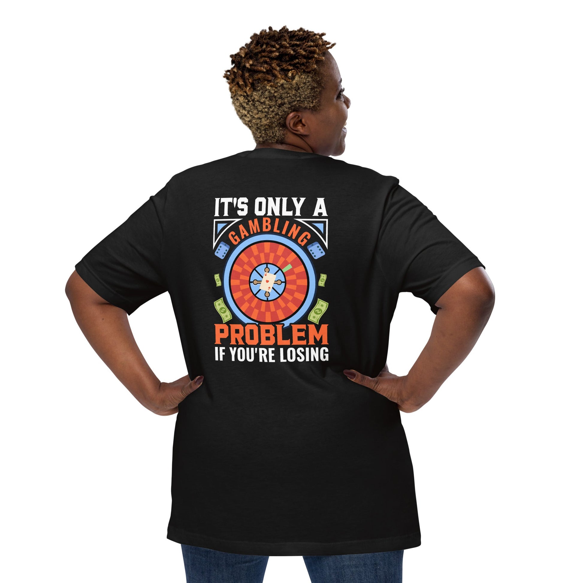 It's only a Gambling Problem, if I am losing V1 - Unisex t-shirt ( Back Print ) by DarkByteGear