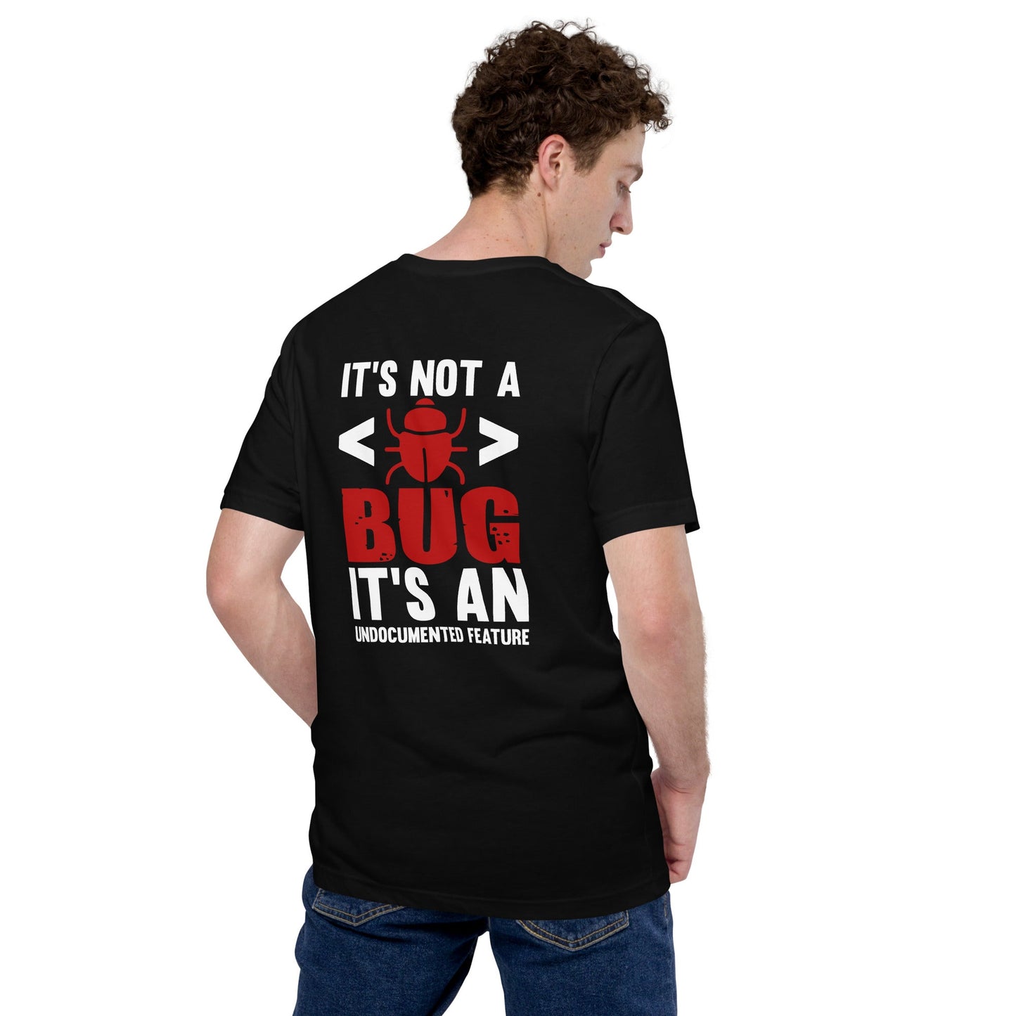 It's not a Bug; it's an Undocumented Feature - Unisex t-shirt ( Back Print ) by DarkByteGear