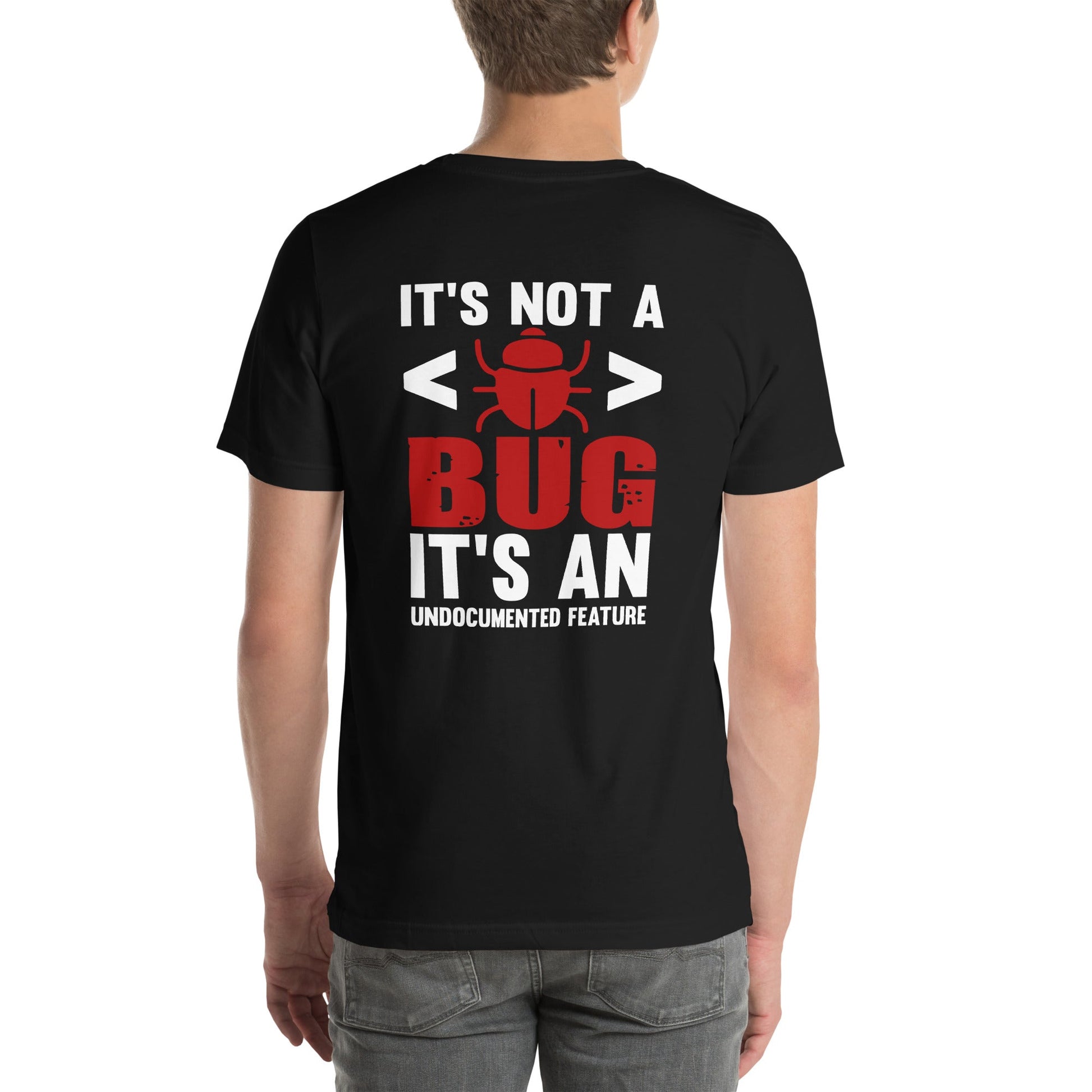 It's not a Bug; it's an Undocumented Feature - Unisex t-shirt ( Back Print ) by DarkByteGear