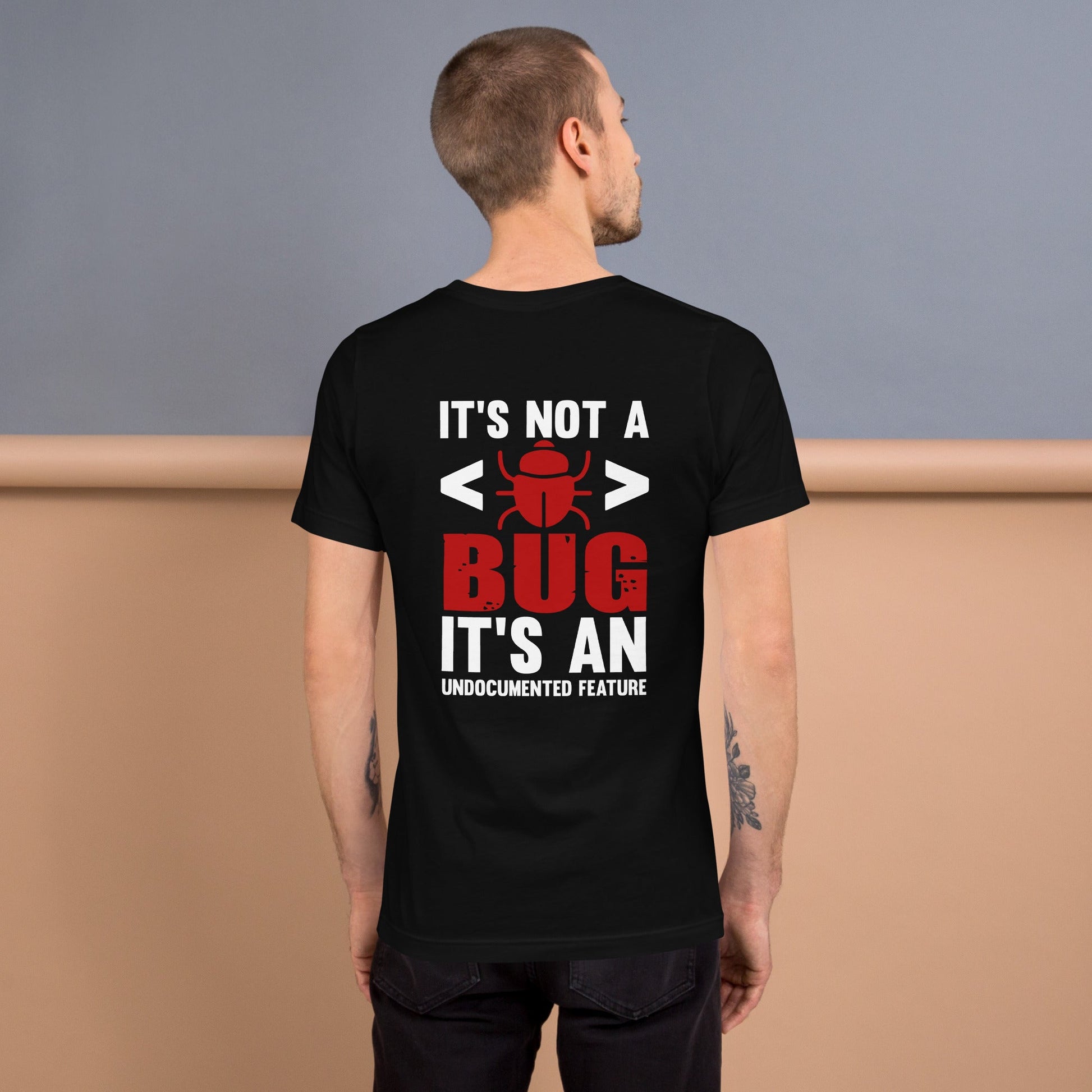 It's not a Bug; it's an Undocumented Feature - Unisex t-shirt ( Back Print ) by DarkByteGear