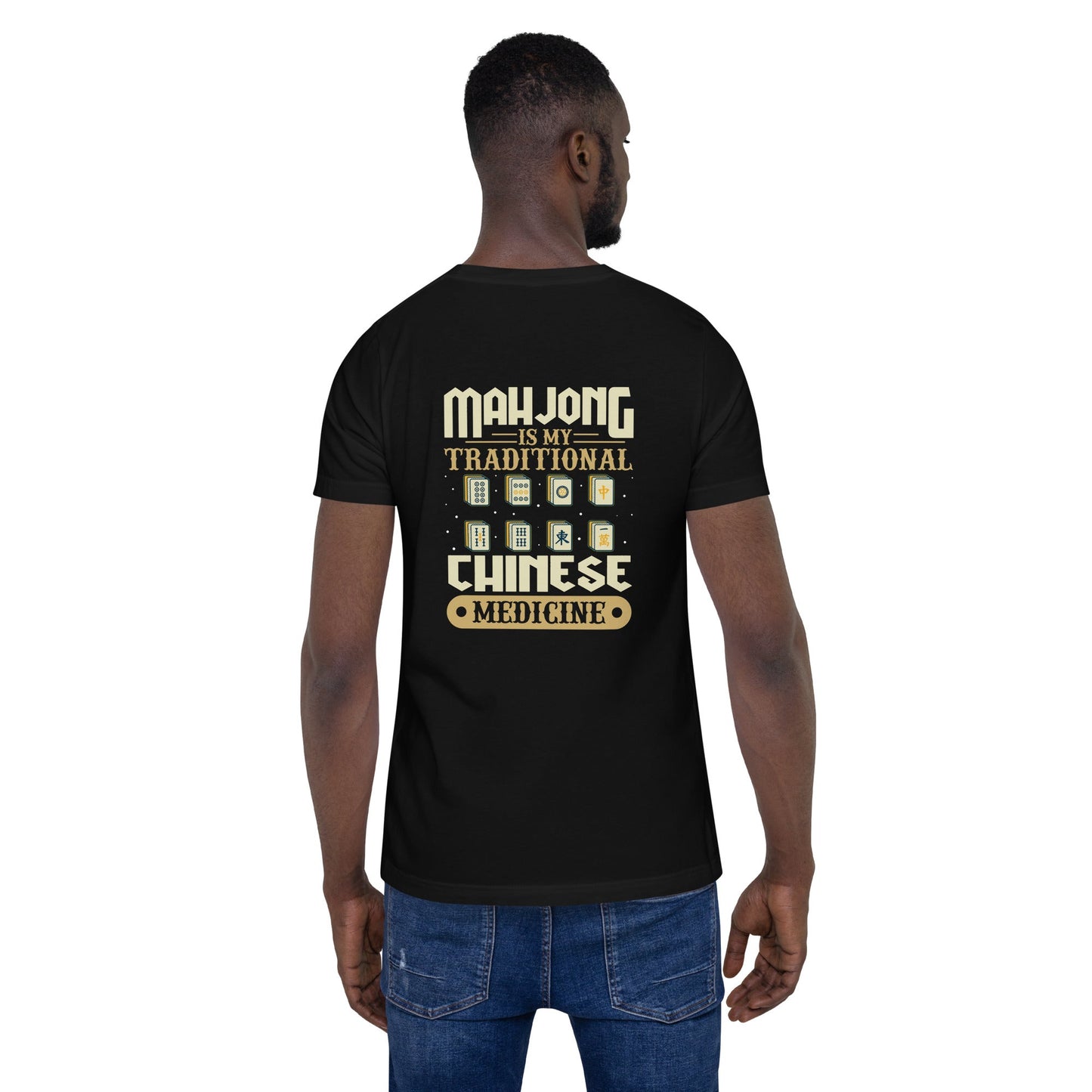 Mahjong is my Traditional Chinese Medicine - Unisex t-shirt ( Back Print ) by DarkByteGear