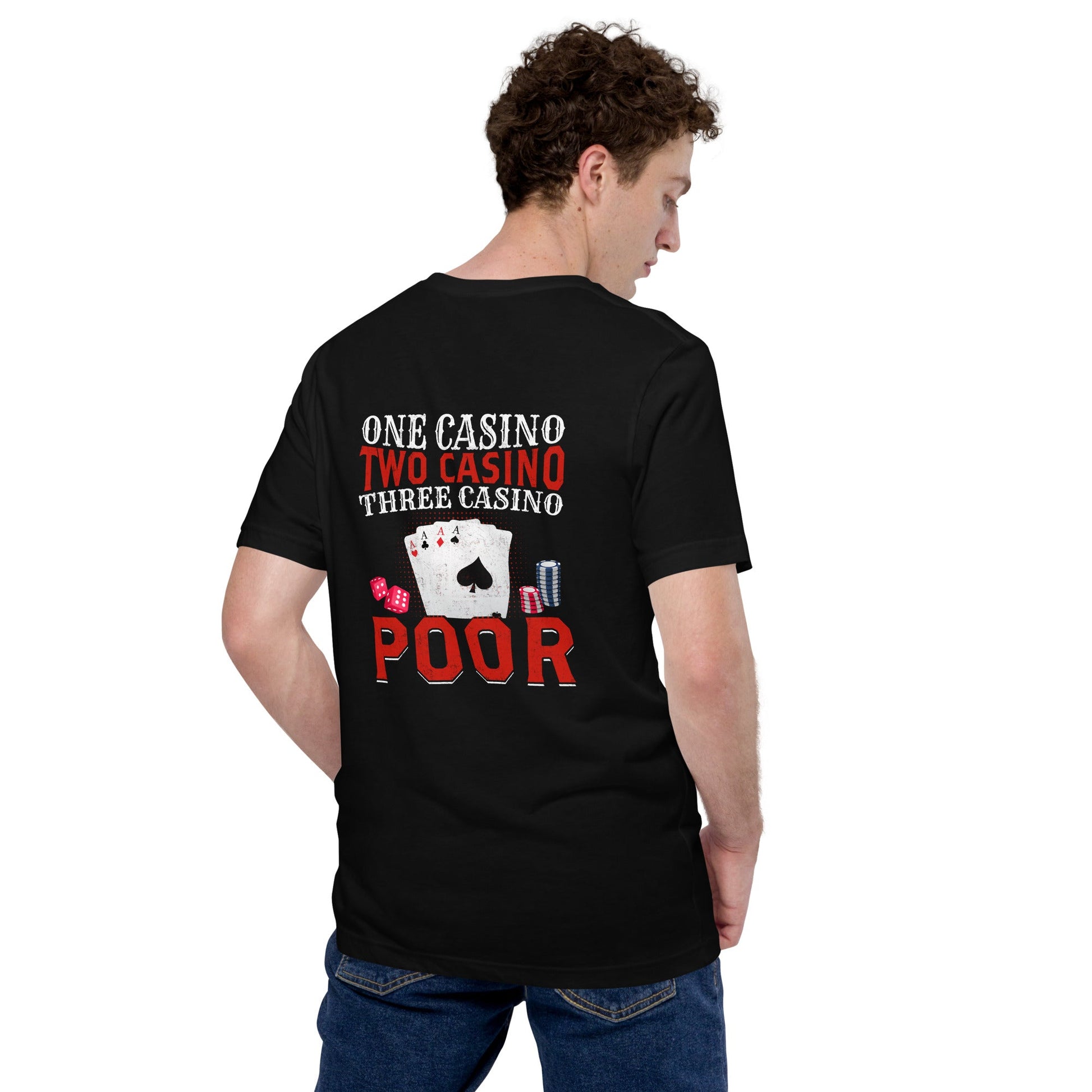 One Casino, Two Casino, Three Casino = Poor - Unisex t-shirt ( Back Print ) by DarkByteGear