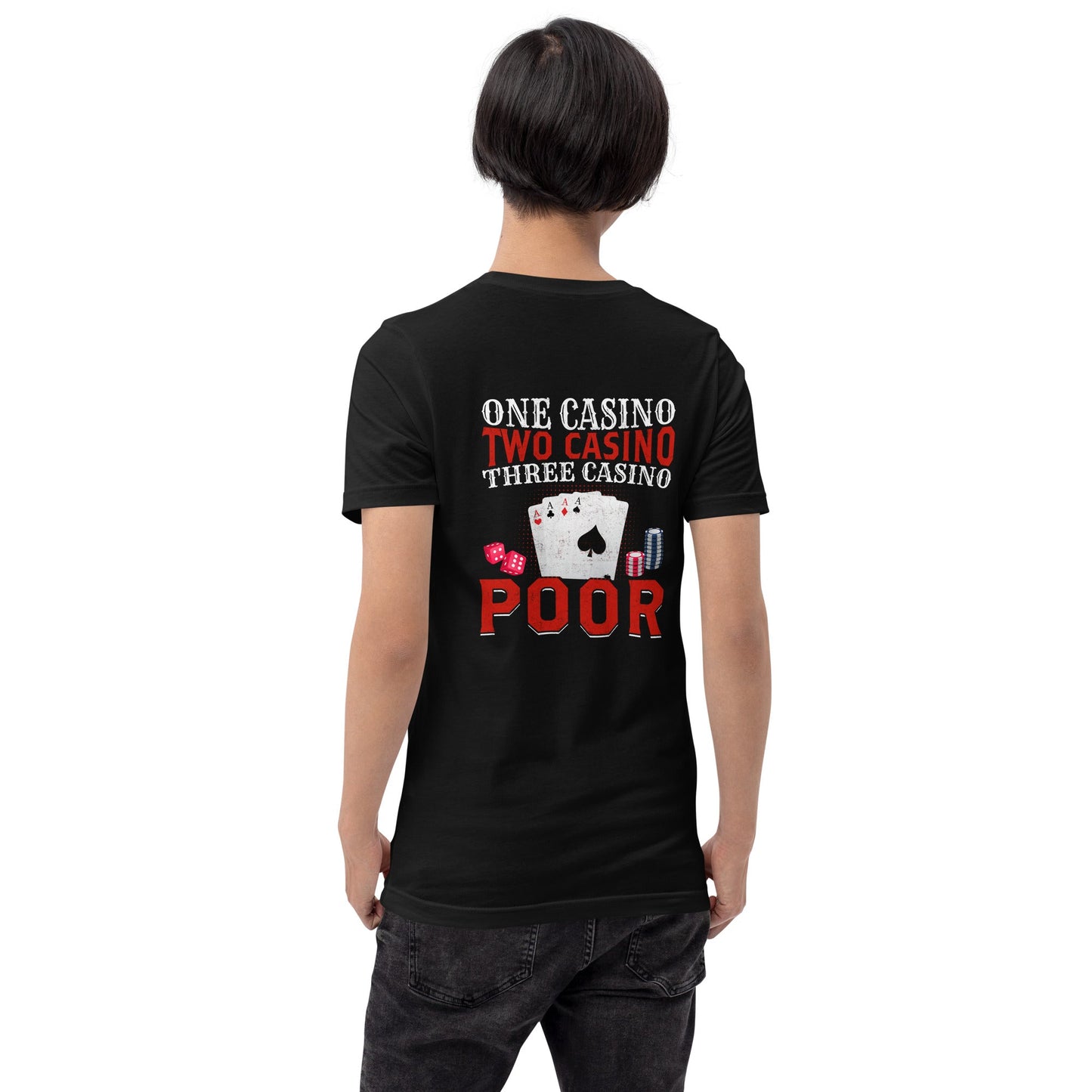 One Casino, Two Casino, Three Casino = Poor - Unisex t-shirt ( Back Print ) by DarkByteGear