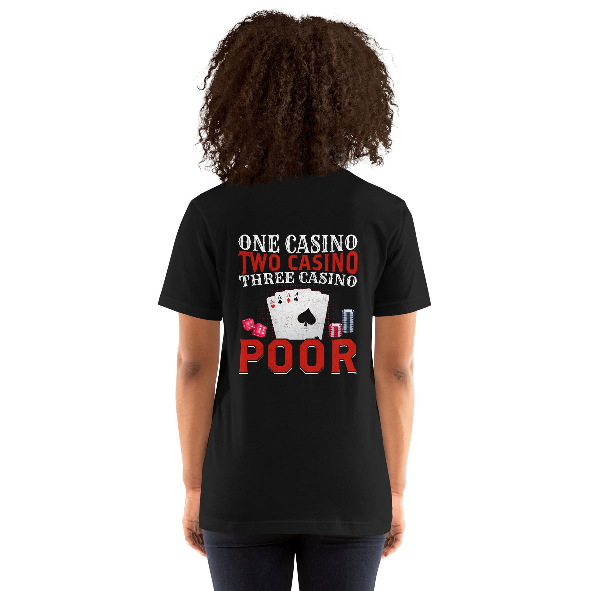 One Casino, Two Casino, Three Casino = Poor - Unisex t-shirt ( Back Print ) by DarkByteGear