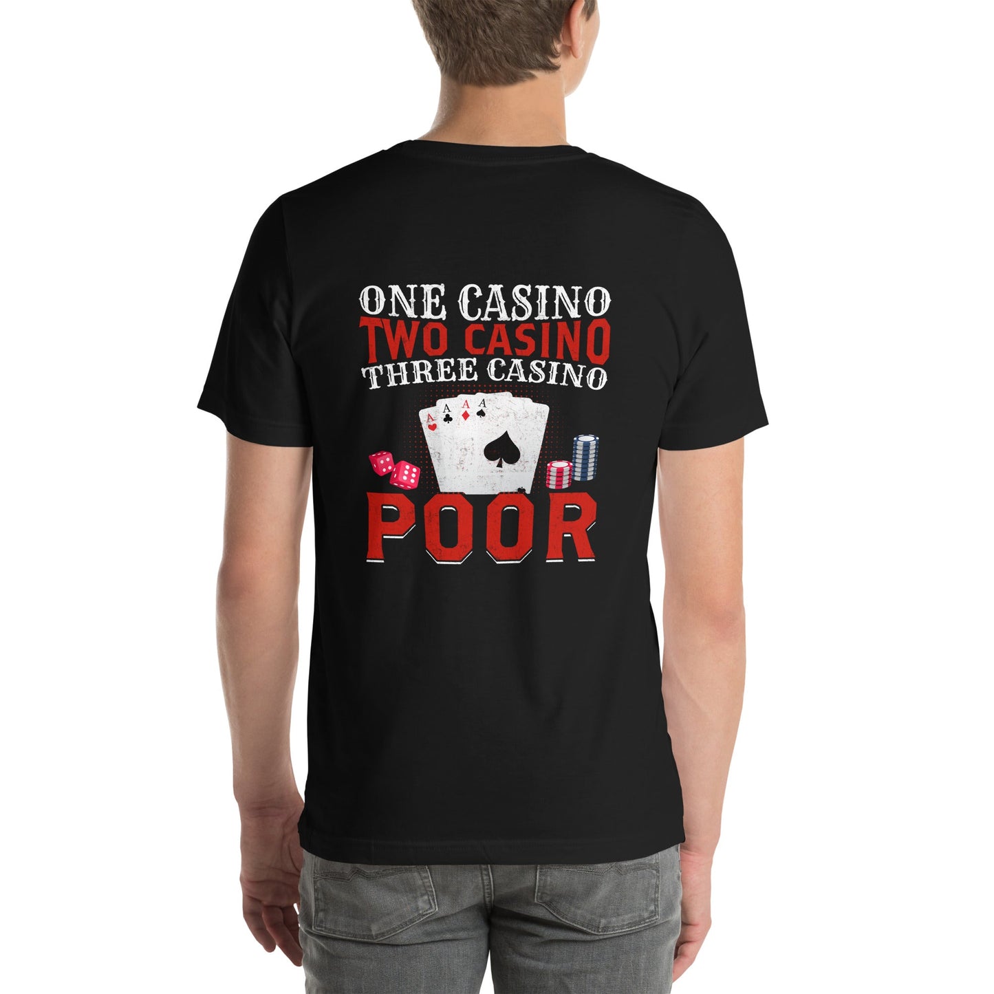 One Casino, Two Casino, Three Casino = Poor - Unisex t-shirt ( Back Print ) by DarkByteGear